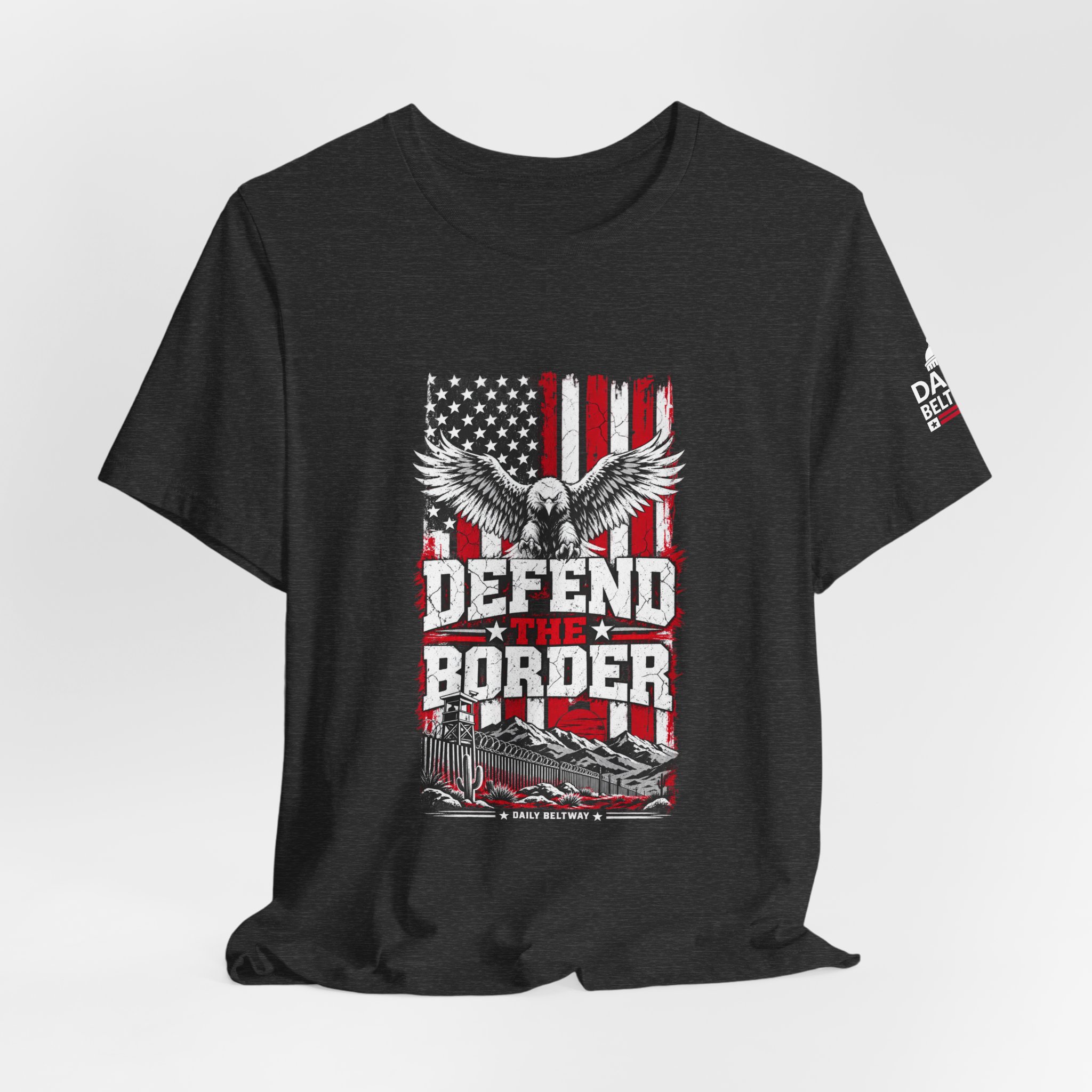 Defend The Border T-Shirt — Daily Beltway - Image 28