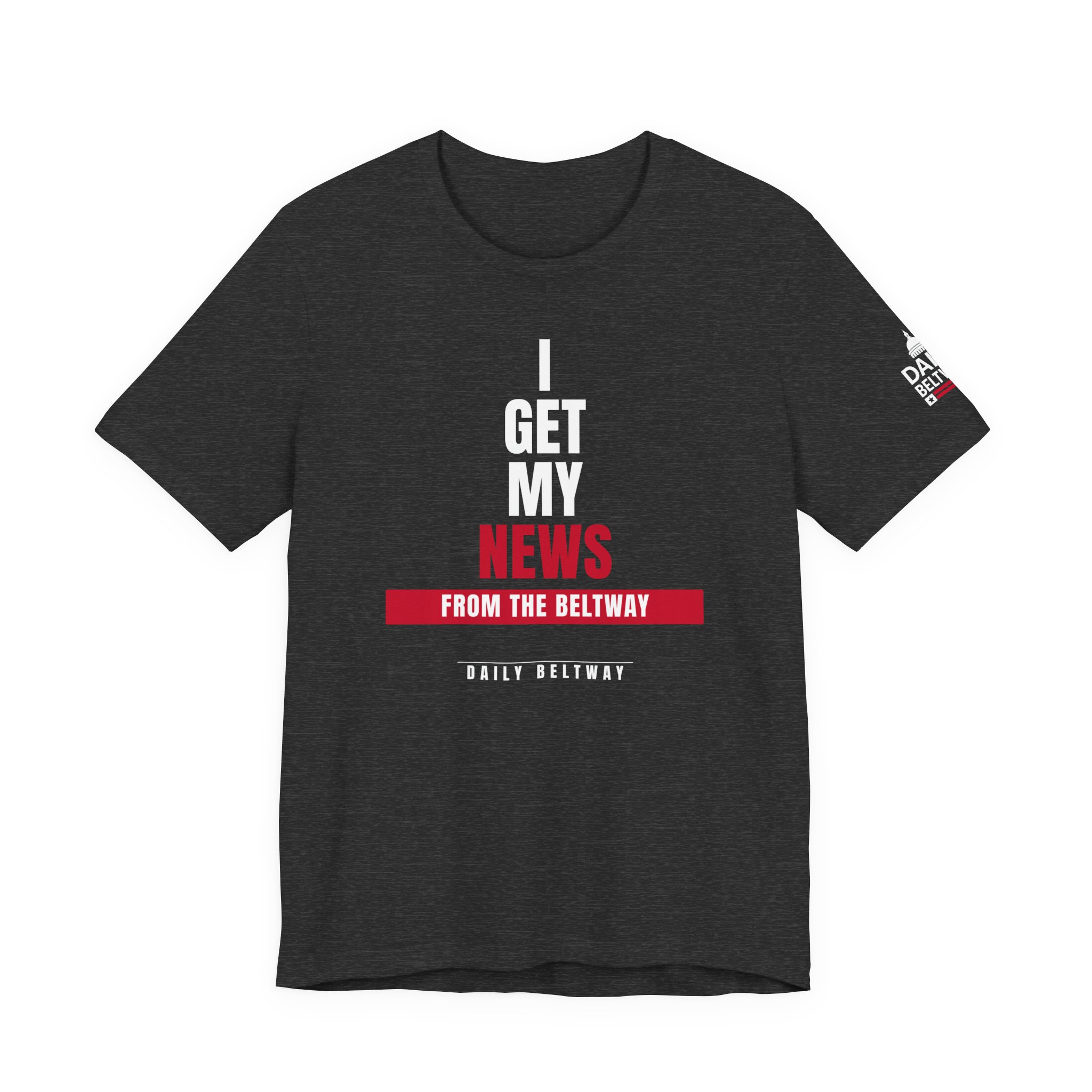 Get My News Statement T-Shirt — Daily Beltway - Image 25