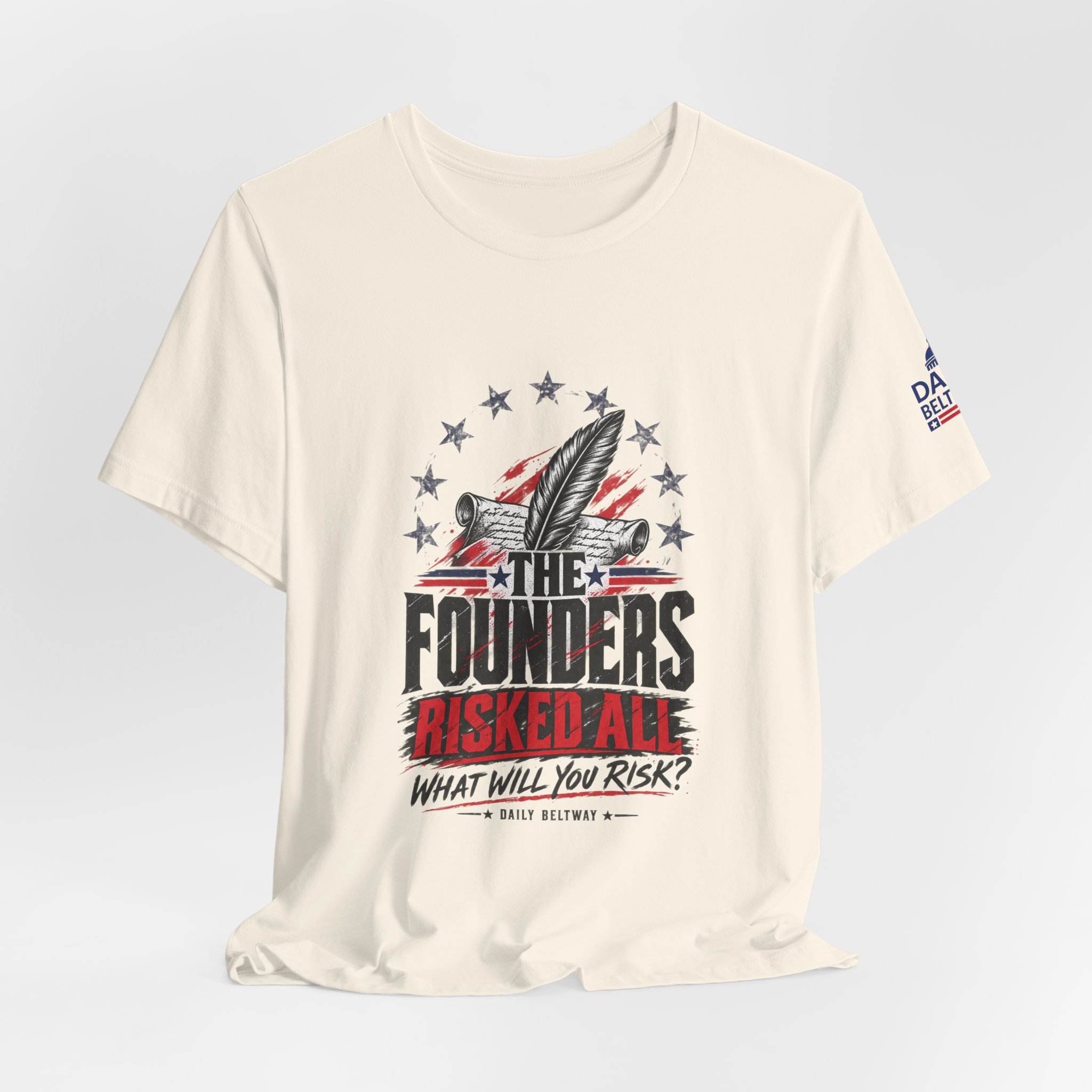 The Founders Risked All T-Shirt — Daily Beltway - Image 12