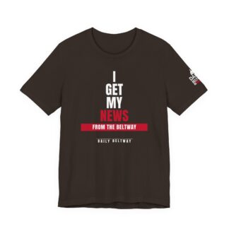 Get My News Statement T-Shirt — Daily Beltway