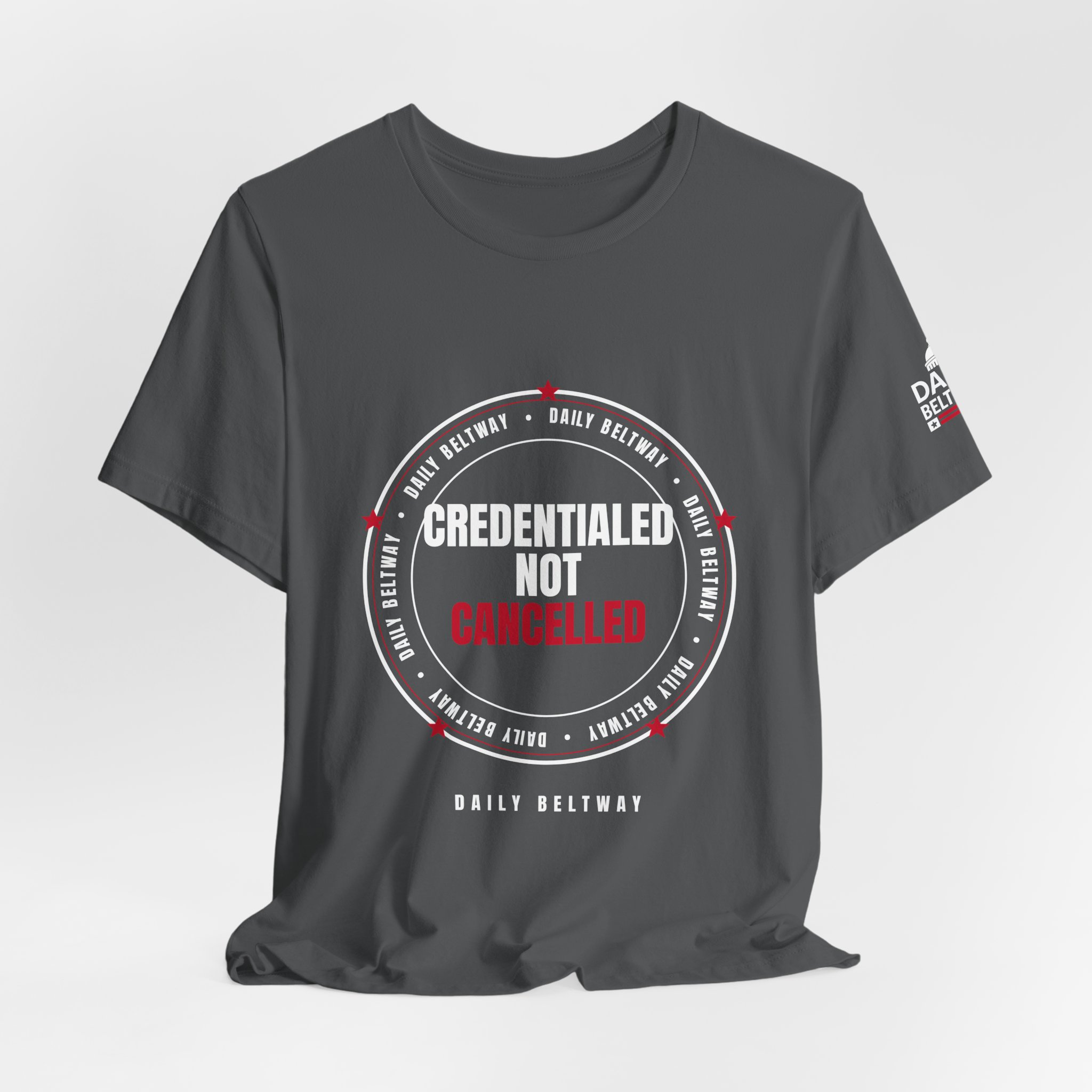 Credentialed Not Cancelled T-Shirt — Daily Beltway - Image 24