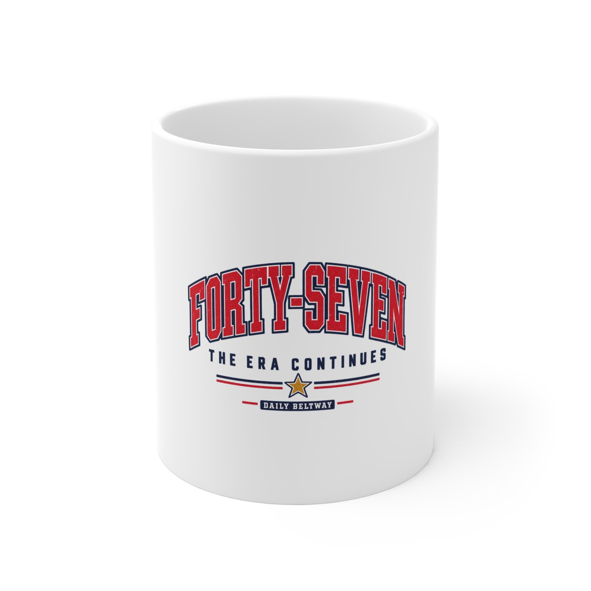 Forty-Seven Era Continues Mug — Daily Beltway