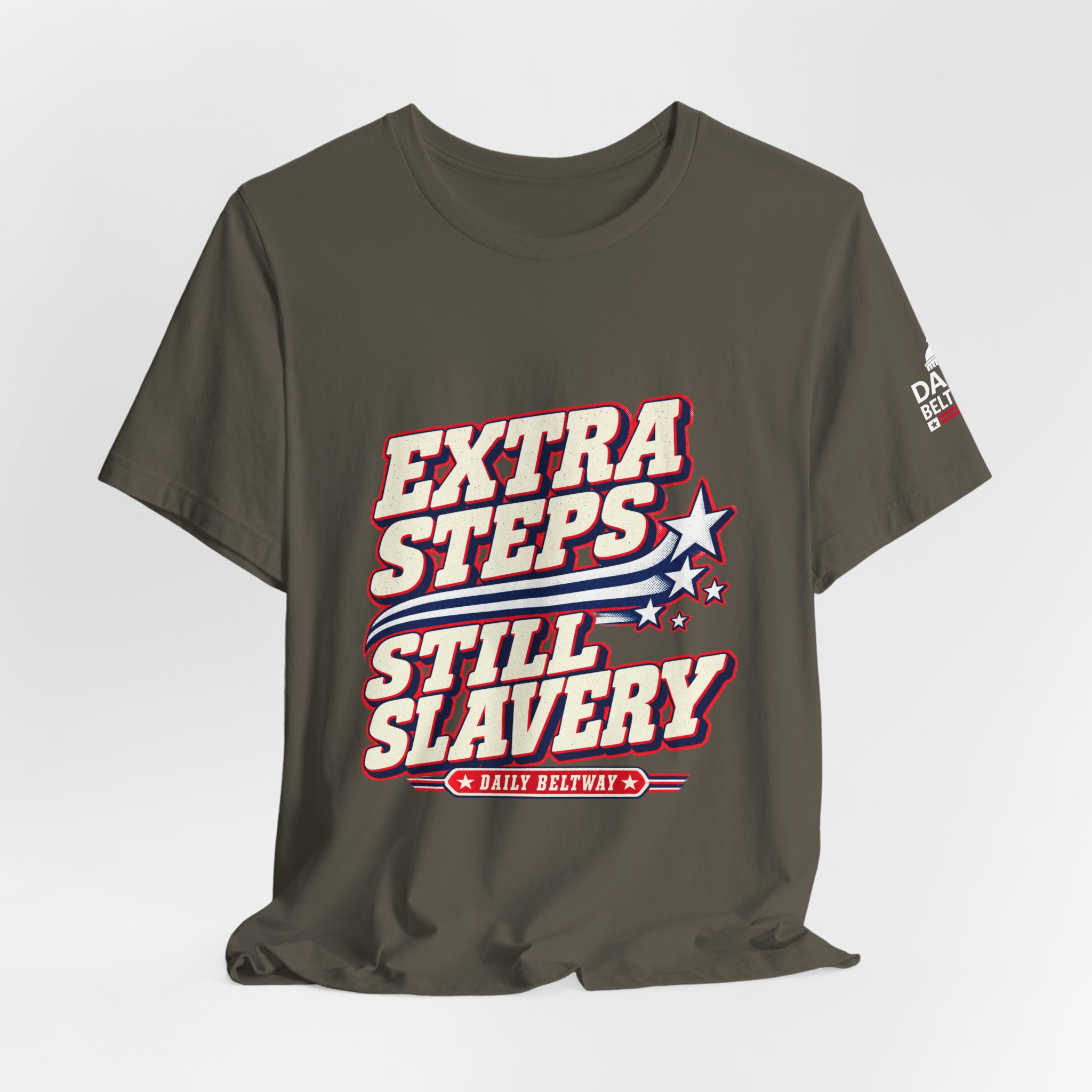 Extra Steps Still Slavery T-Shirt — Daily Beltway - Image 12