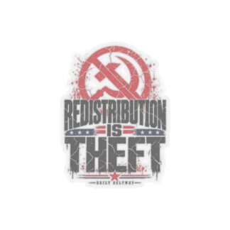 Redistribution Is Theft Sticker — Daily Beltway