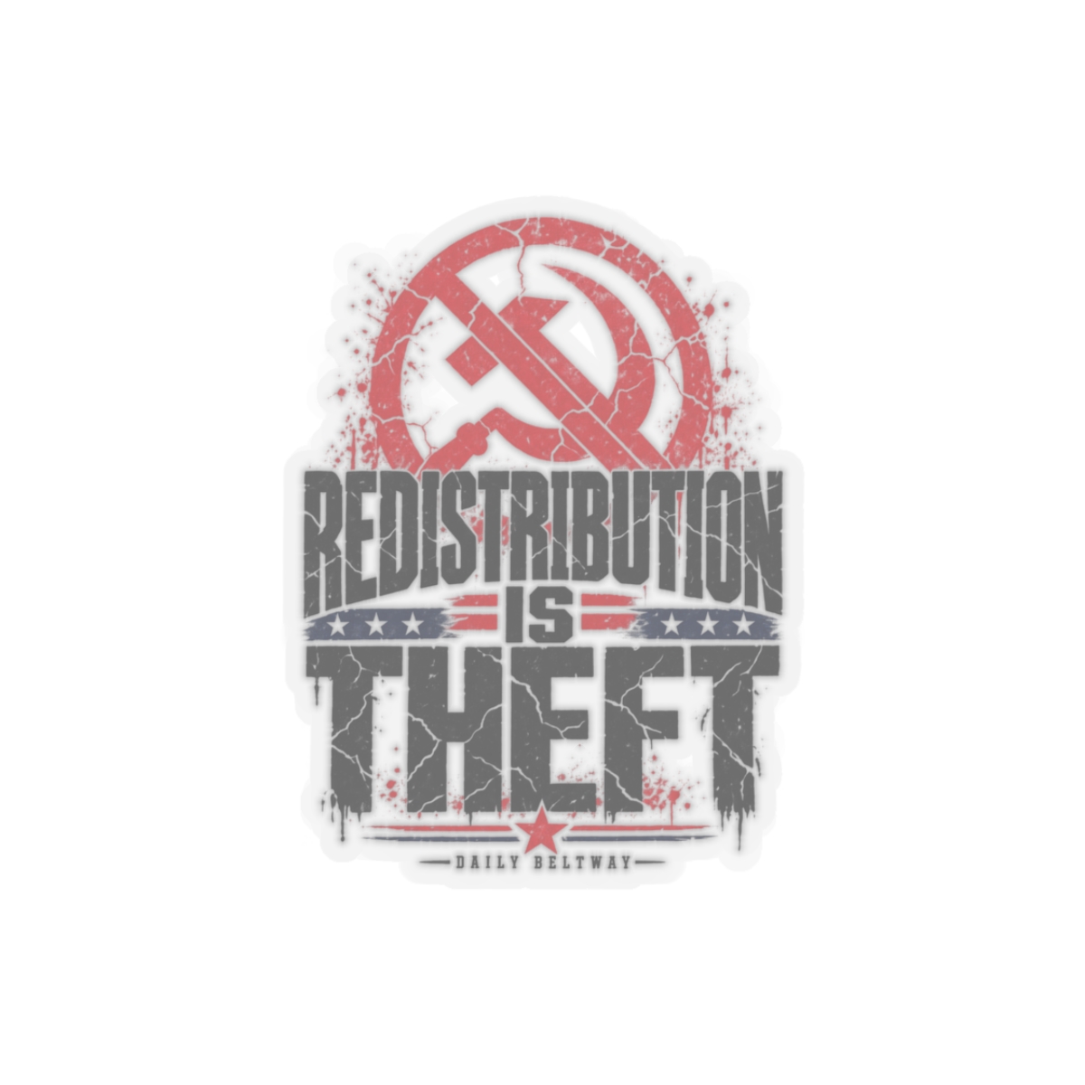 Redistribution Is Theft Sticker — Daily Beltway