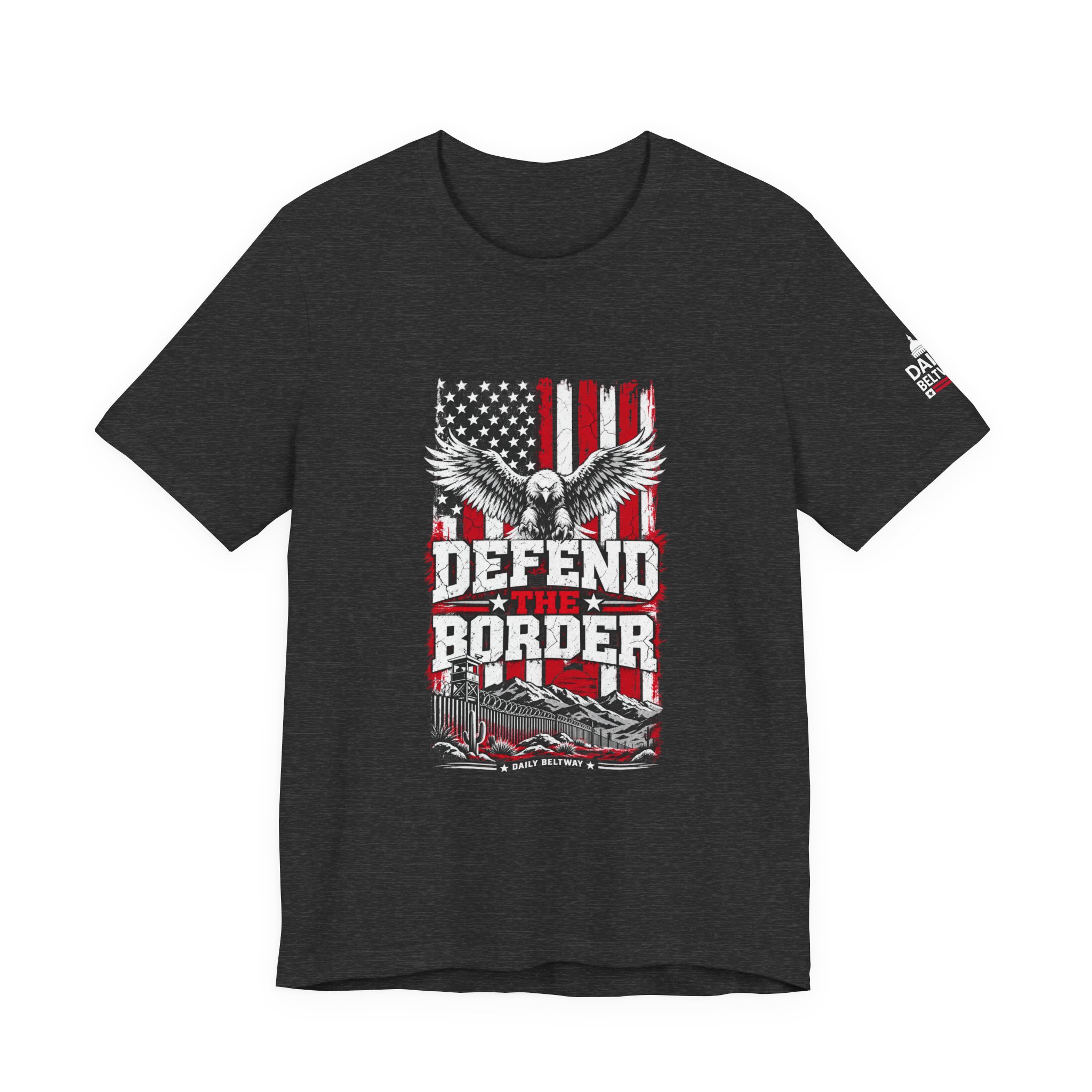 Defend The Border T-Shirt — Daily Beltway - Image 25