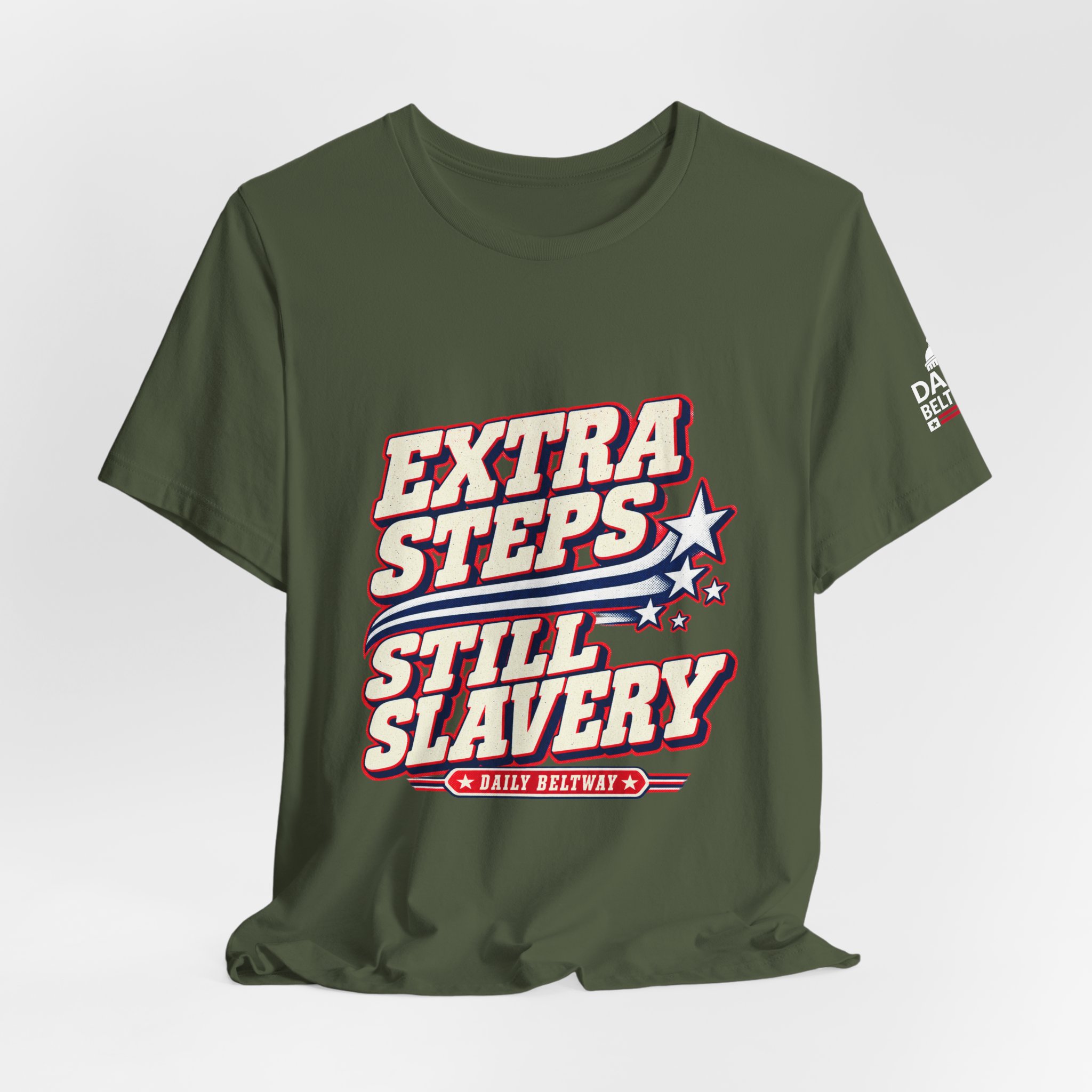 Extra Steps Still Slavery T-Shirt — Daily Beltway - Image 16