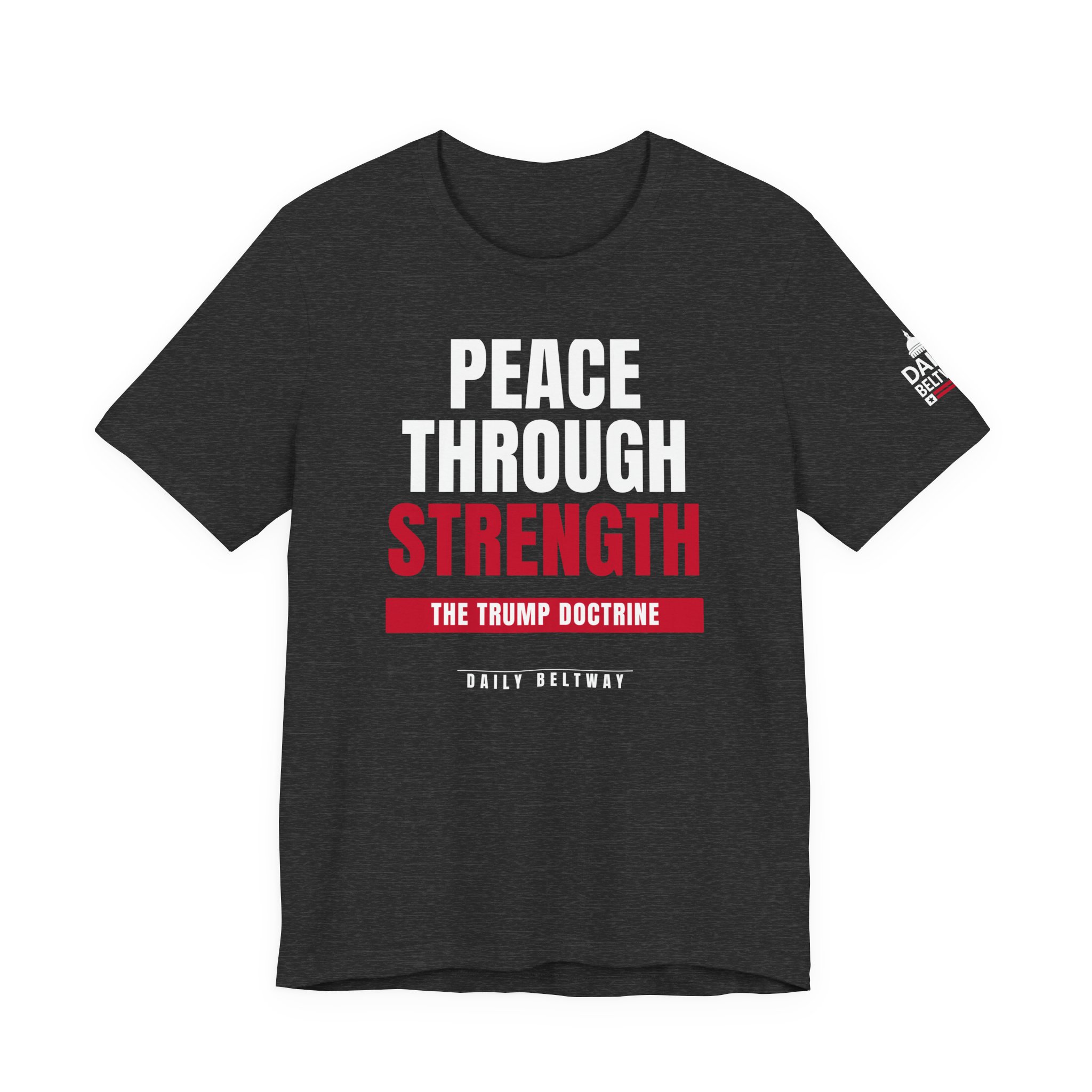 Peace Through Strength T-Shirt — Daily Beltway - Image 25