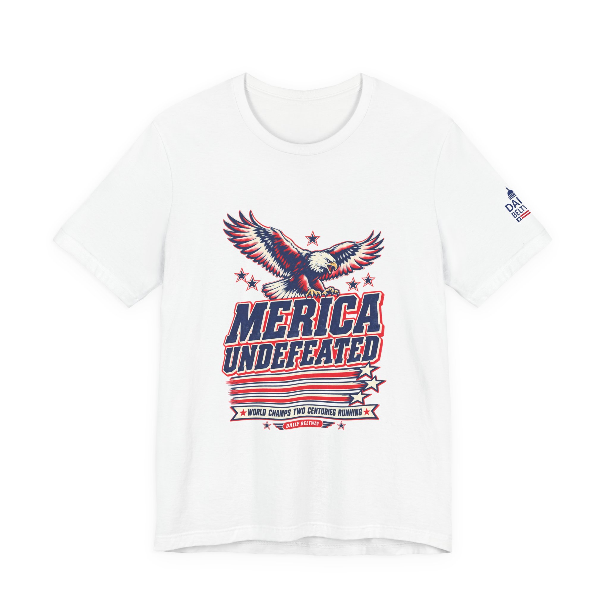 Merica Undefeated T-Shirt — Daily Beltway