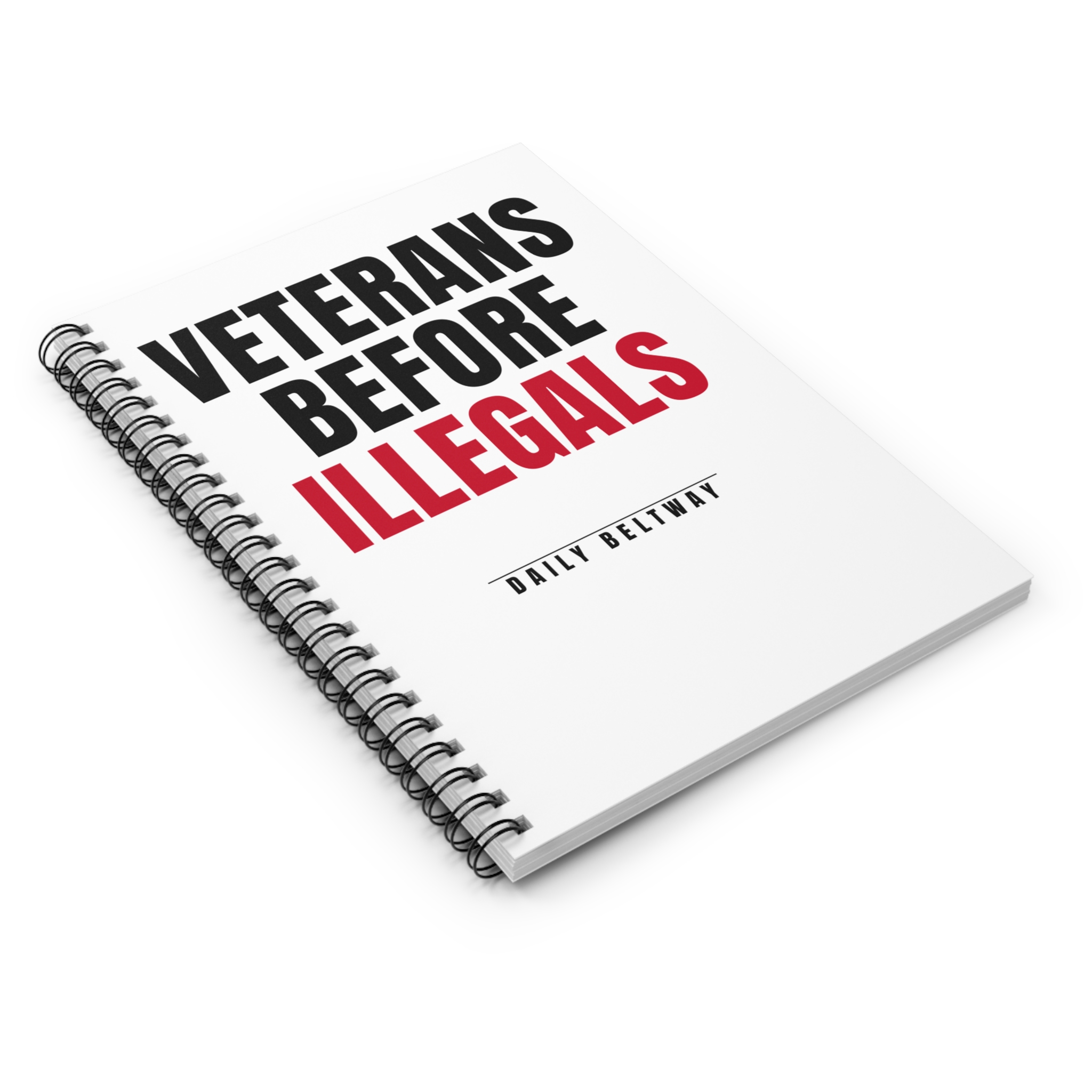 Veterans Before Illegals Spiral Notebook — Daily Beltway - Image 3