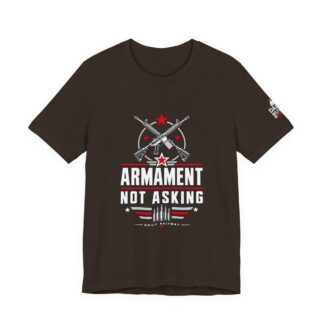 Armament Not Asking T-Shirt — Daily Beltway