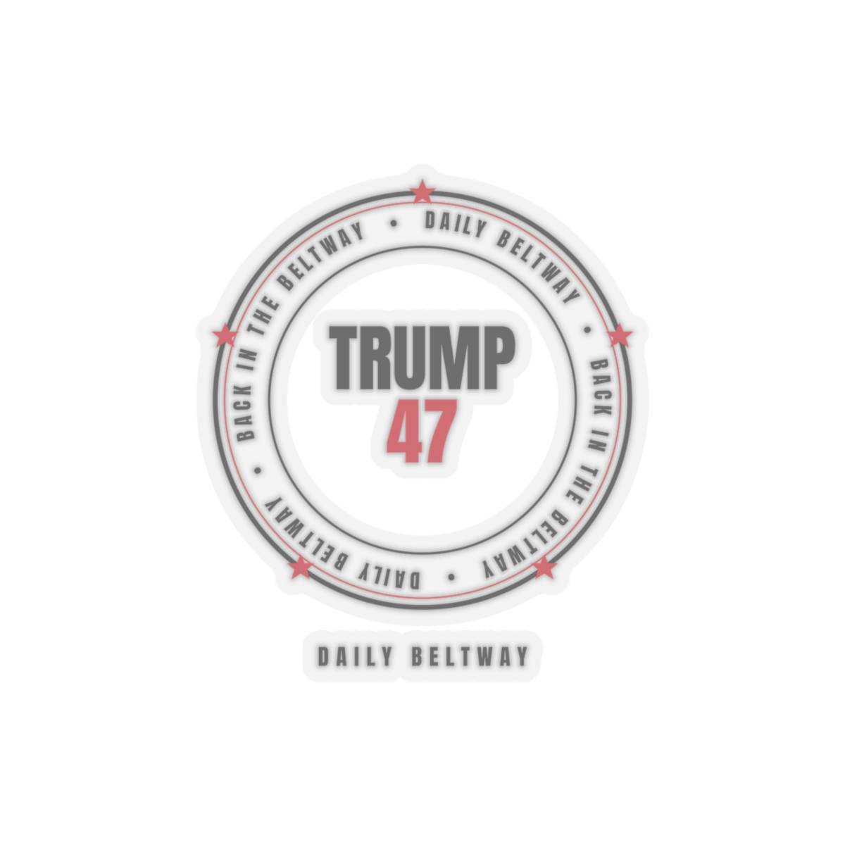 Trump 47 Beltway Sticker — Daily Beltway - Image 7