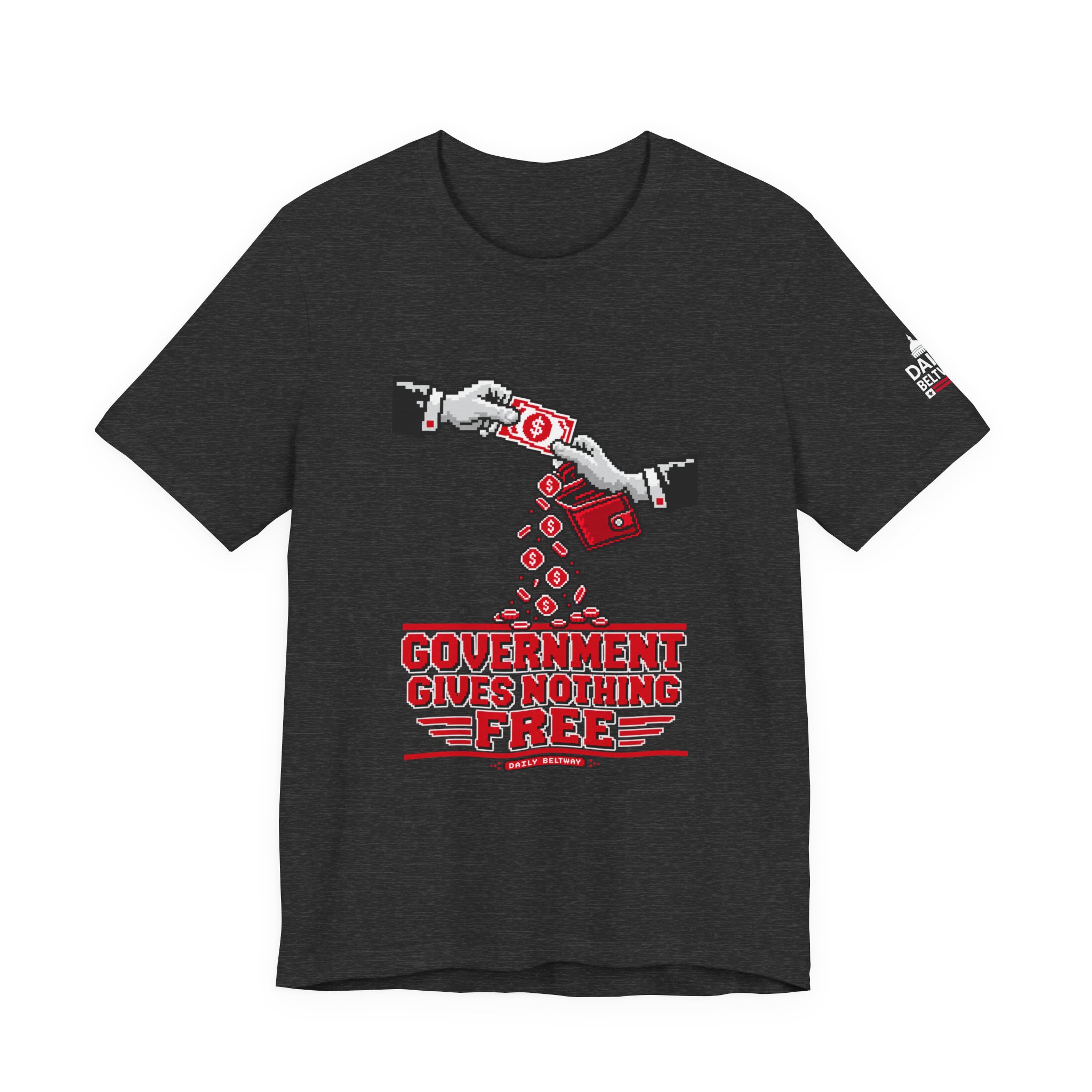 Nothing Free From Government T-Shirt — Daily Beltway - Image 25