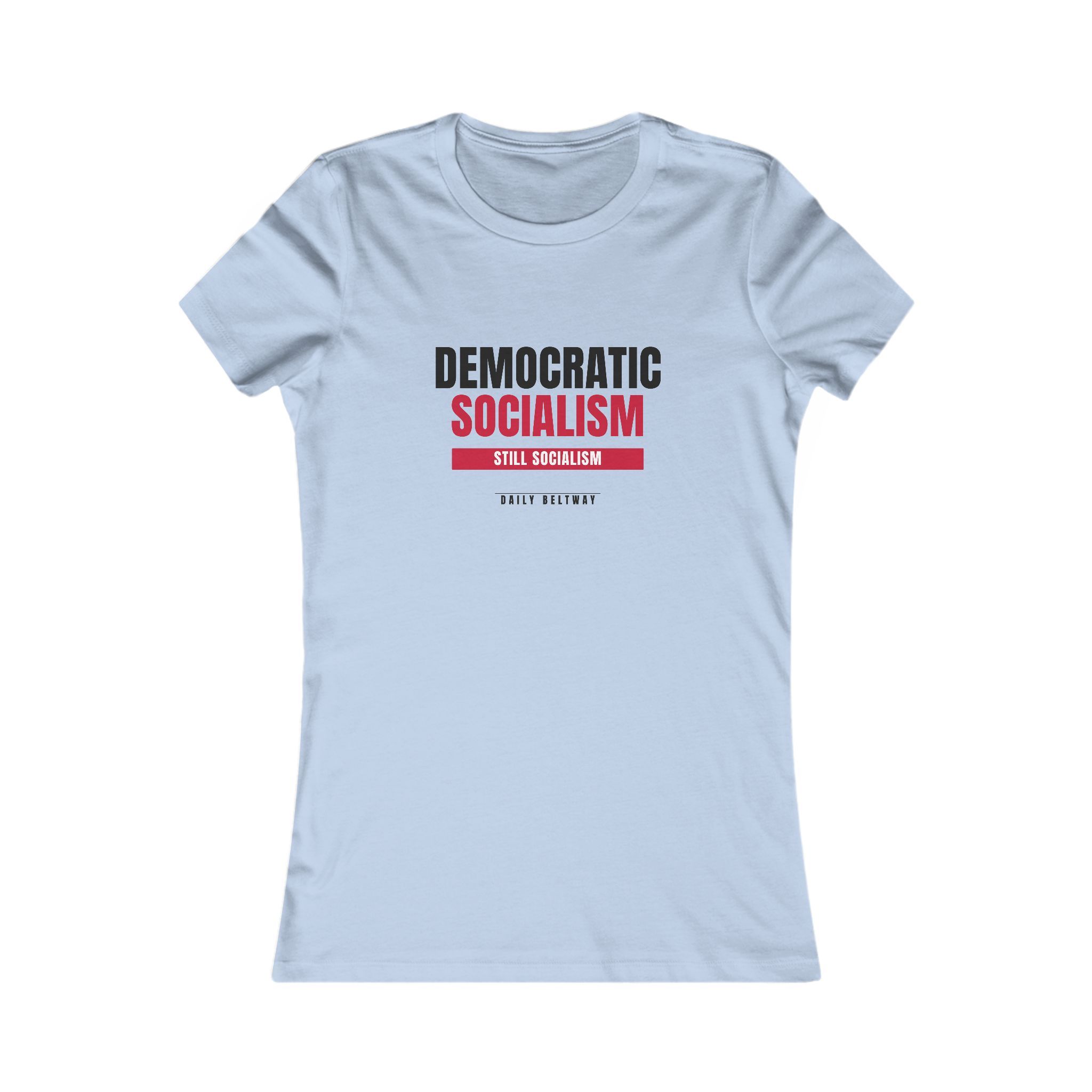 Still Socialism Women's Tee — Daily Beltway - Image 13