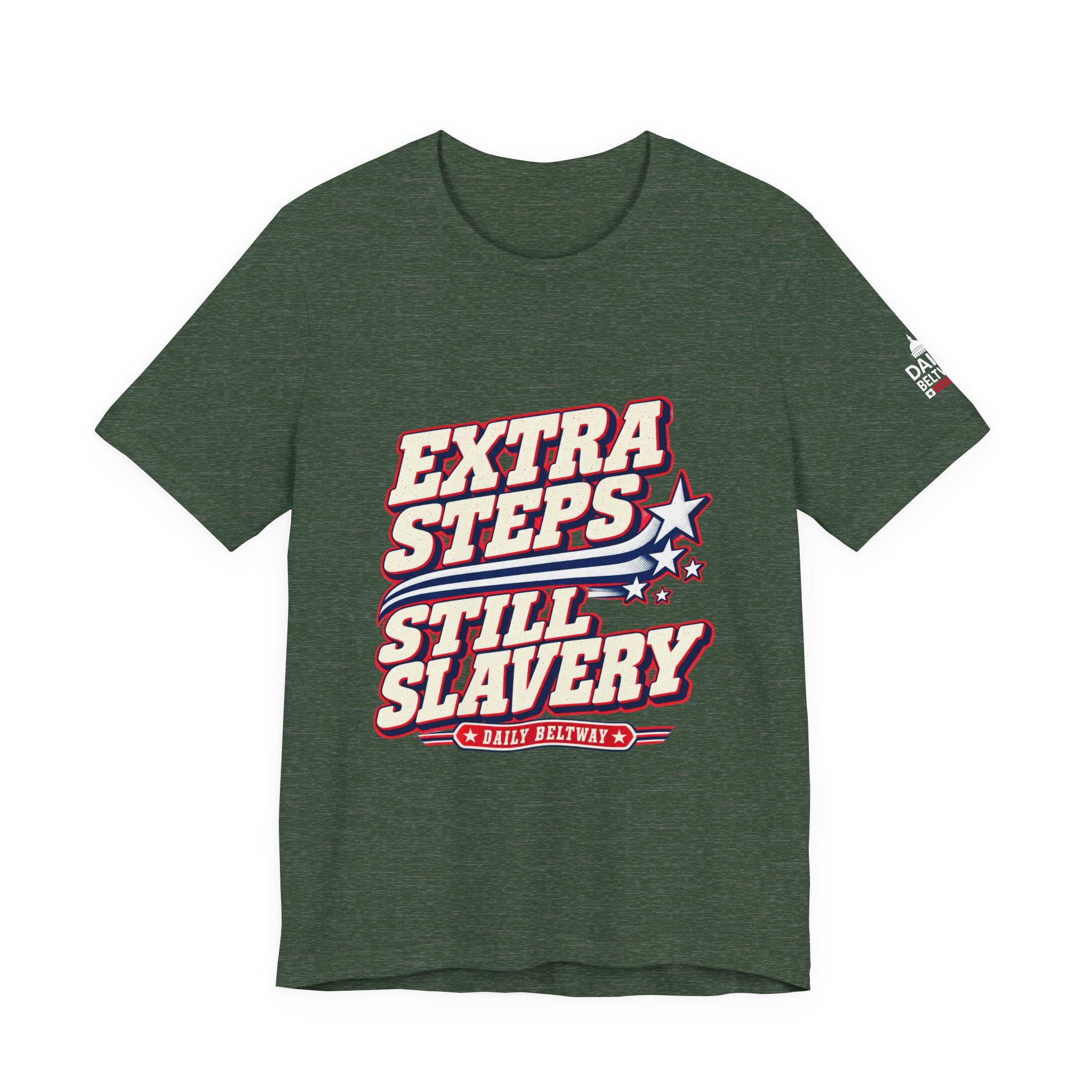 Extra Steps Still Slavery T-Shirt — Daily Beltway - Image 17
