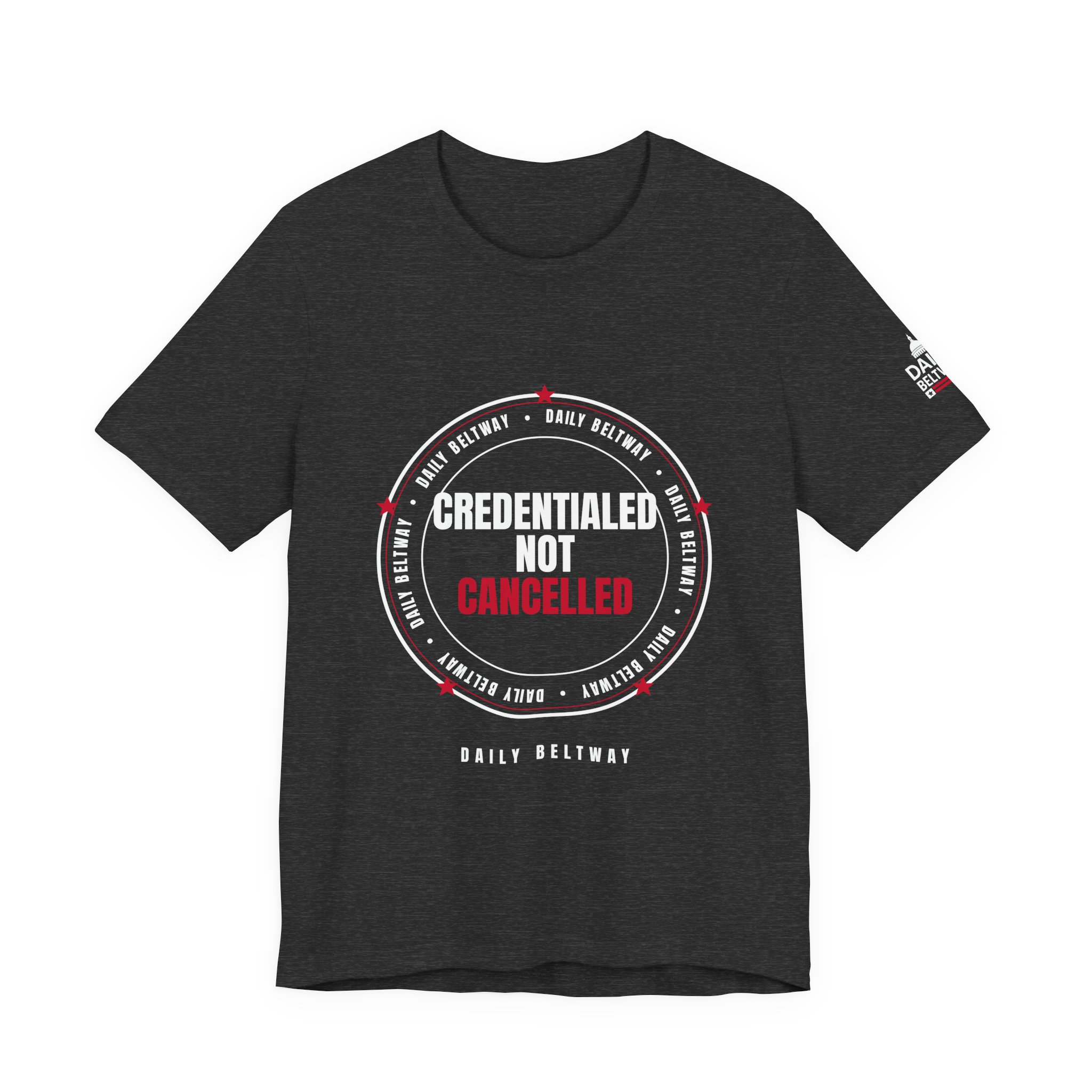 Credentialed Not Cancelled T-Shirt — Daily Beltway - Image 25