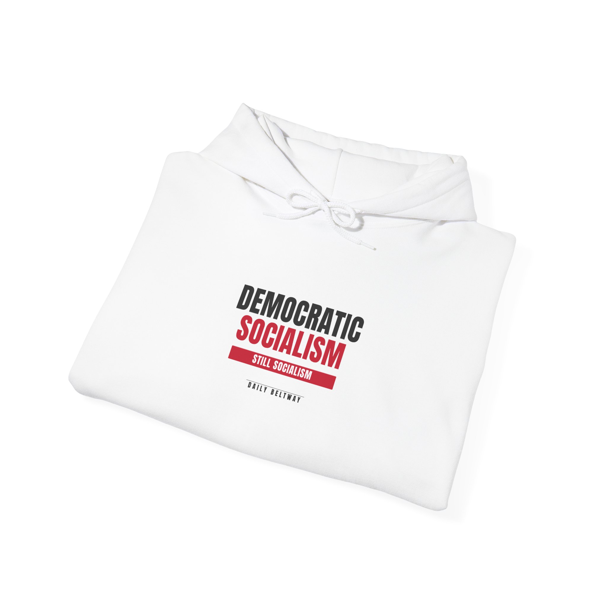 Still Socialism Hoodie — Daily Beltway - Image 4