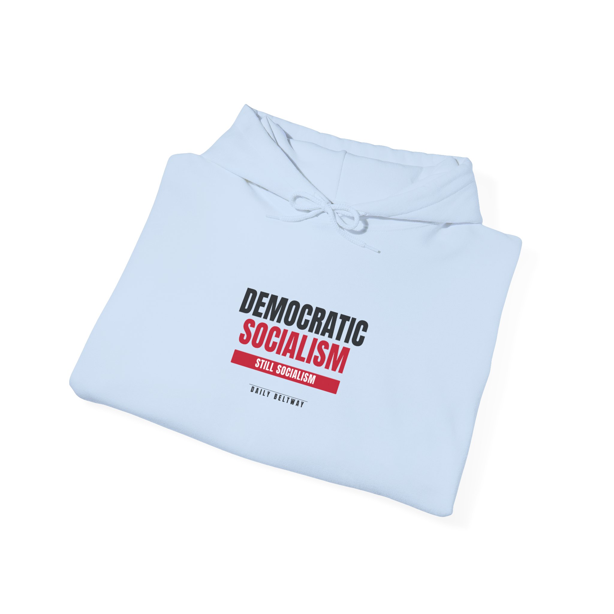 Still Socialism Hoodie — Daily Beltway - Image 24