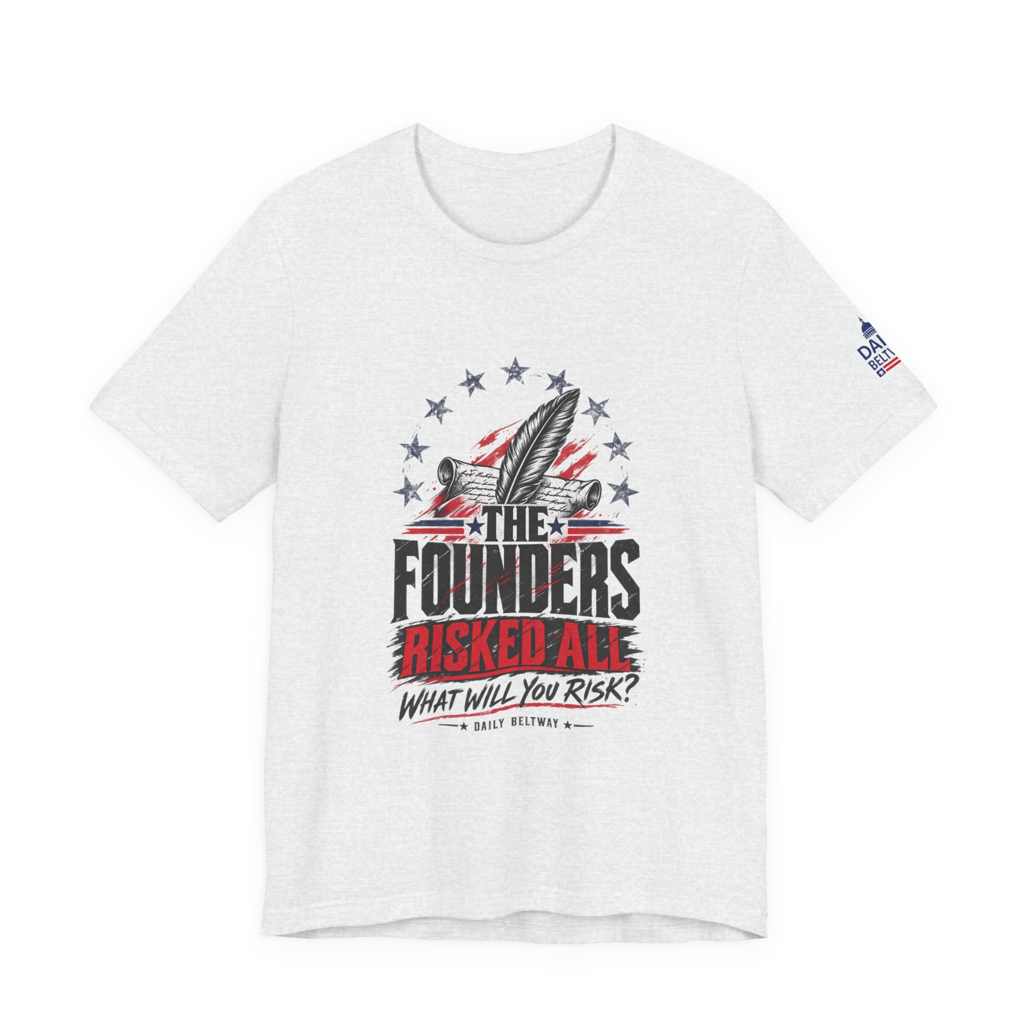 The Founders Risked All T-Shirt — Daily Beltway - Image 5