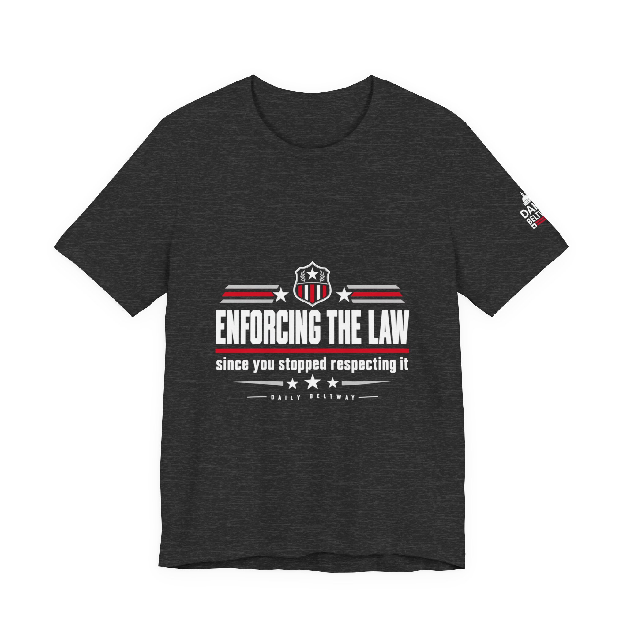 Enforcing The Law T-Shirt — Daily Beltway - Image 25
