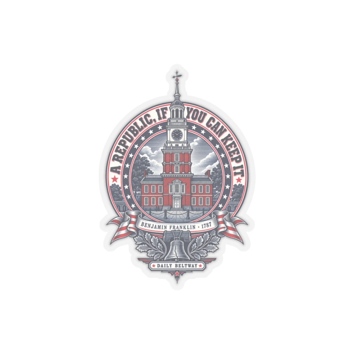 Republic If You Can Keep It Sticker — Daily Beltway