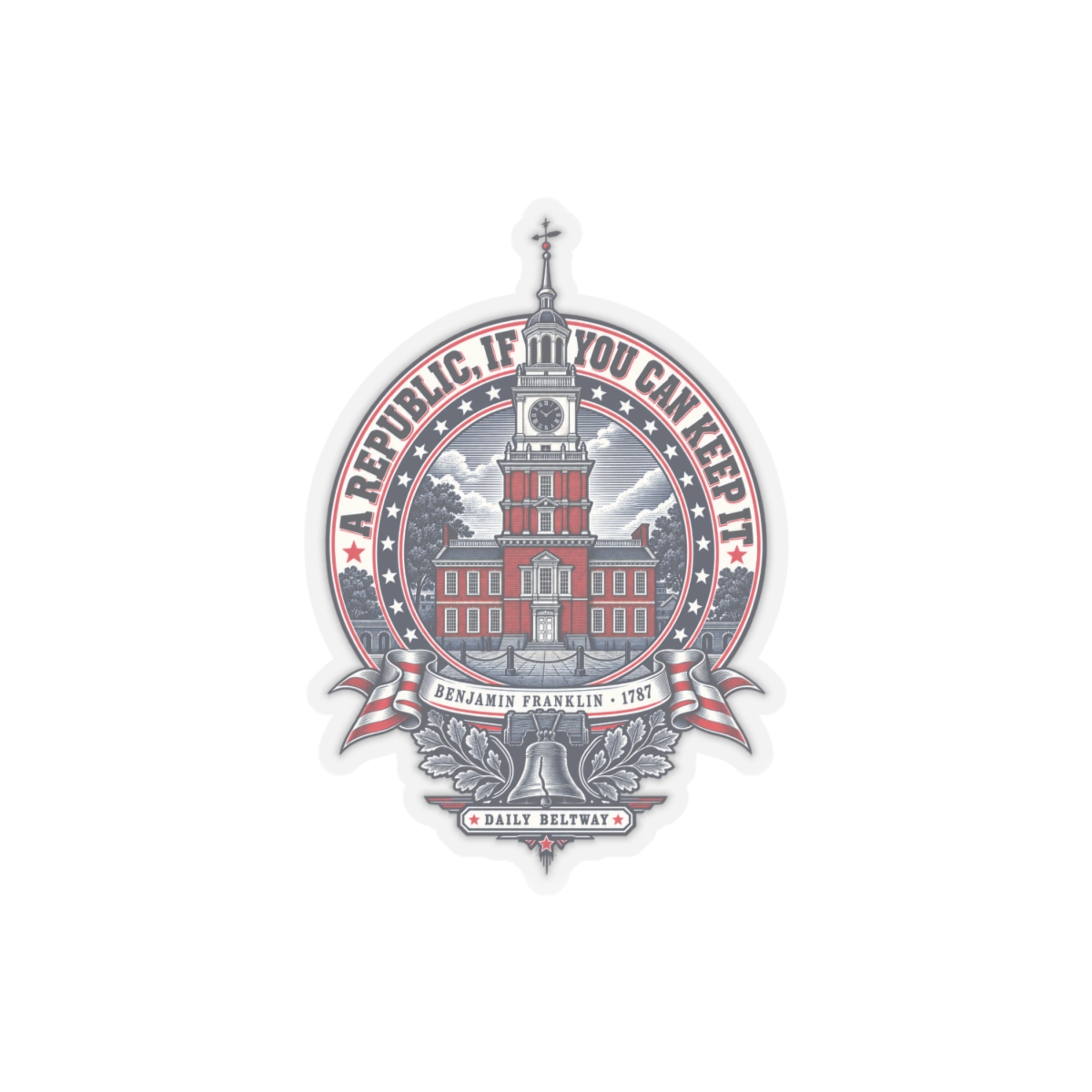 Republic If You Can Keep It Sticker — Daily Beltway - Image 7