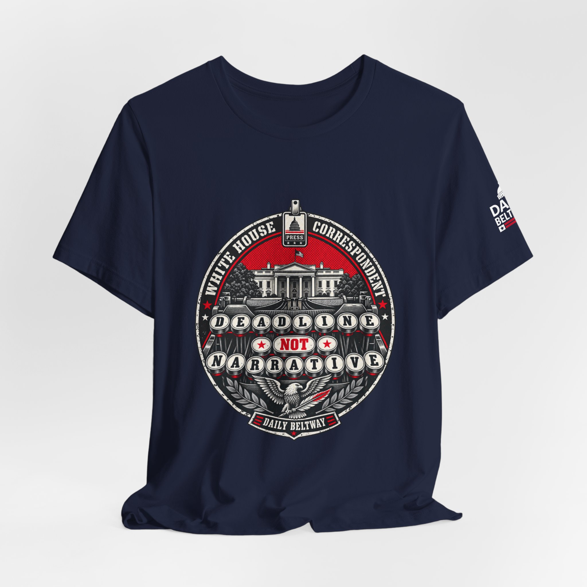 Deadline Not Narrative T-Shirt — Daily Beltway - Image 32