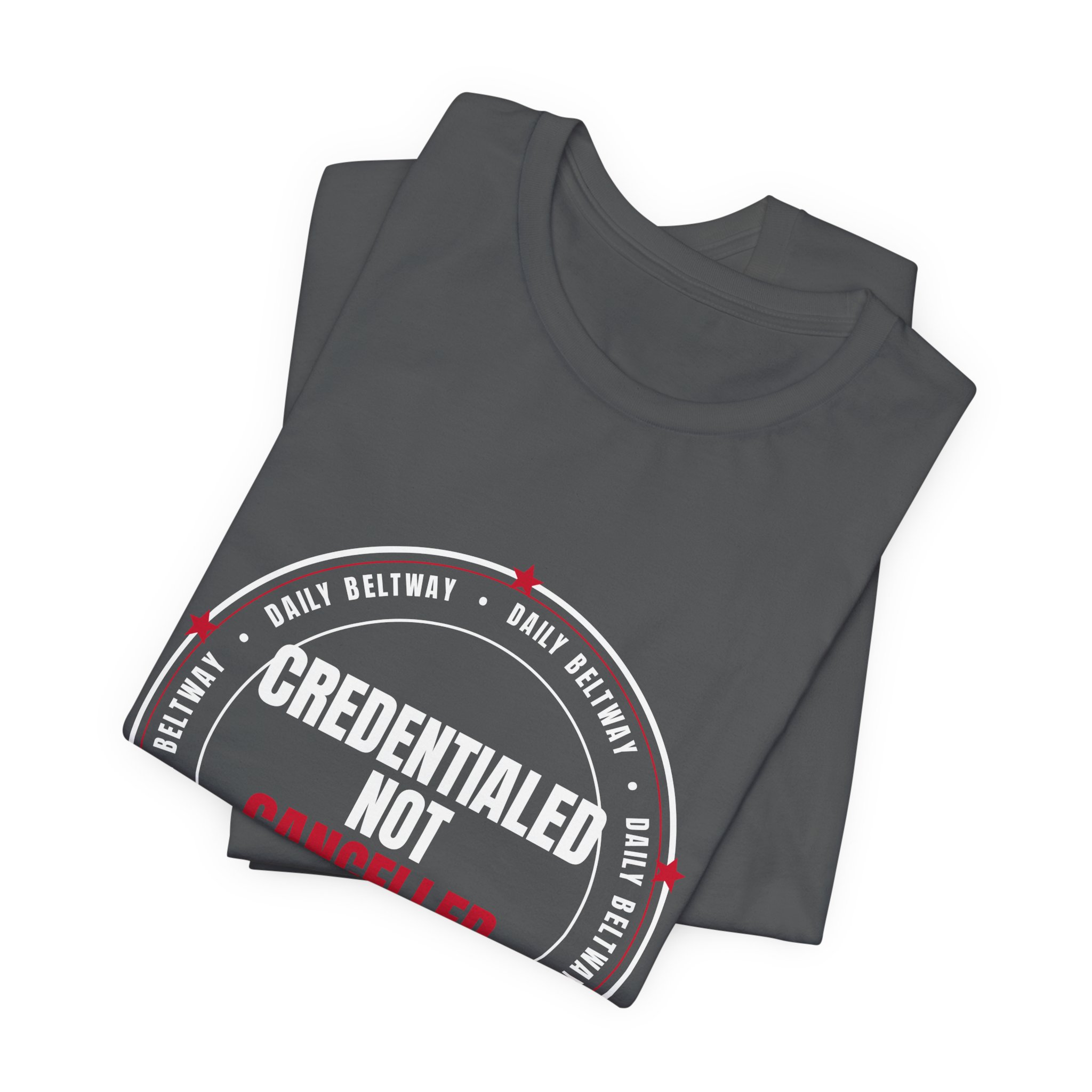 Credentialed Not Cancelled T-Shirt — Daily Beltway - Image 23