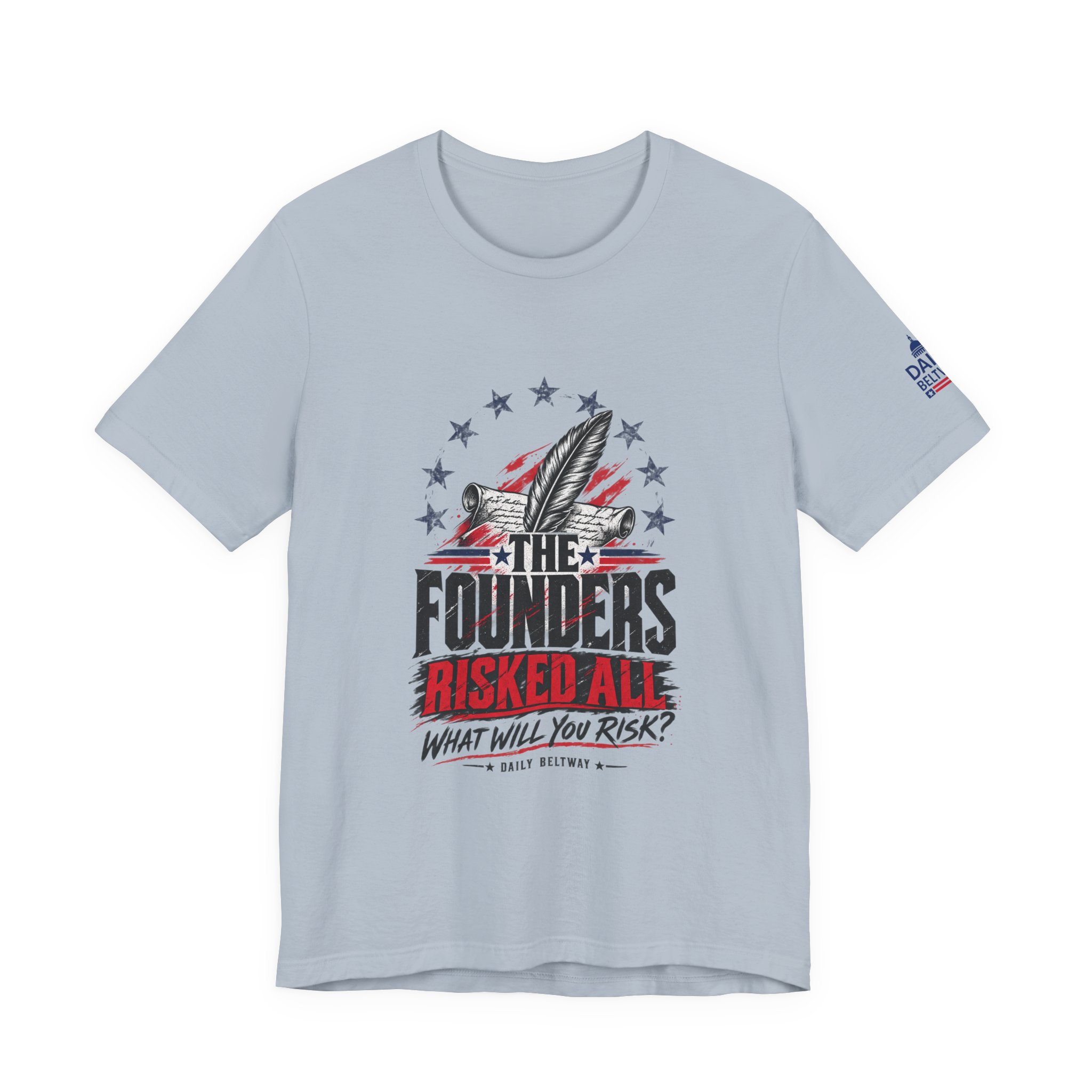 The Founders Risked All T-Shirt — Daily Beltway - Image 21