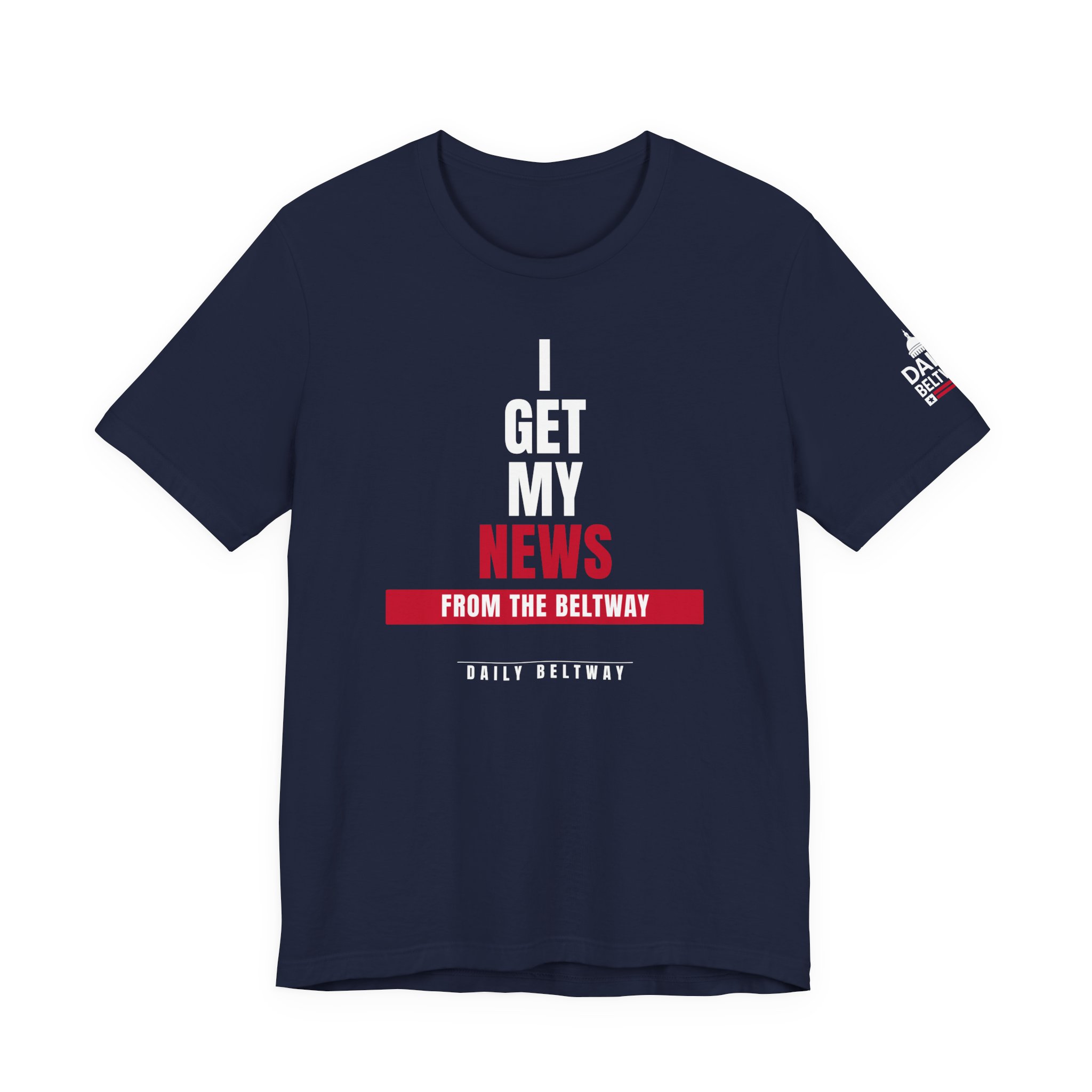 Get My News Statement T-Shirt — Daily Beltway - Image 29