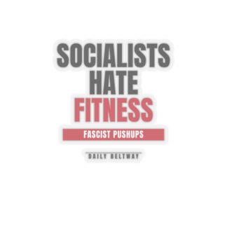 Socialists Hate Fitness Sticker — Daily Beltway
