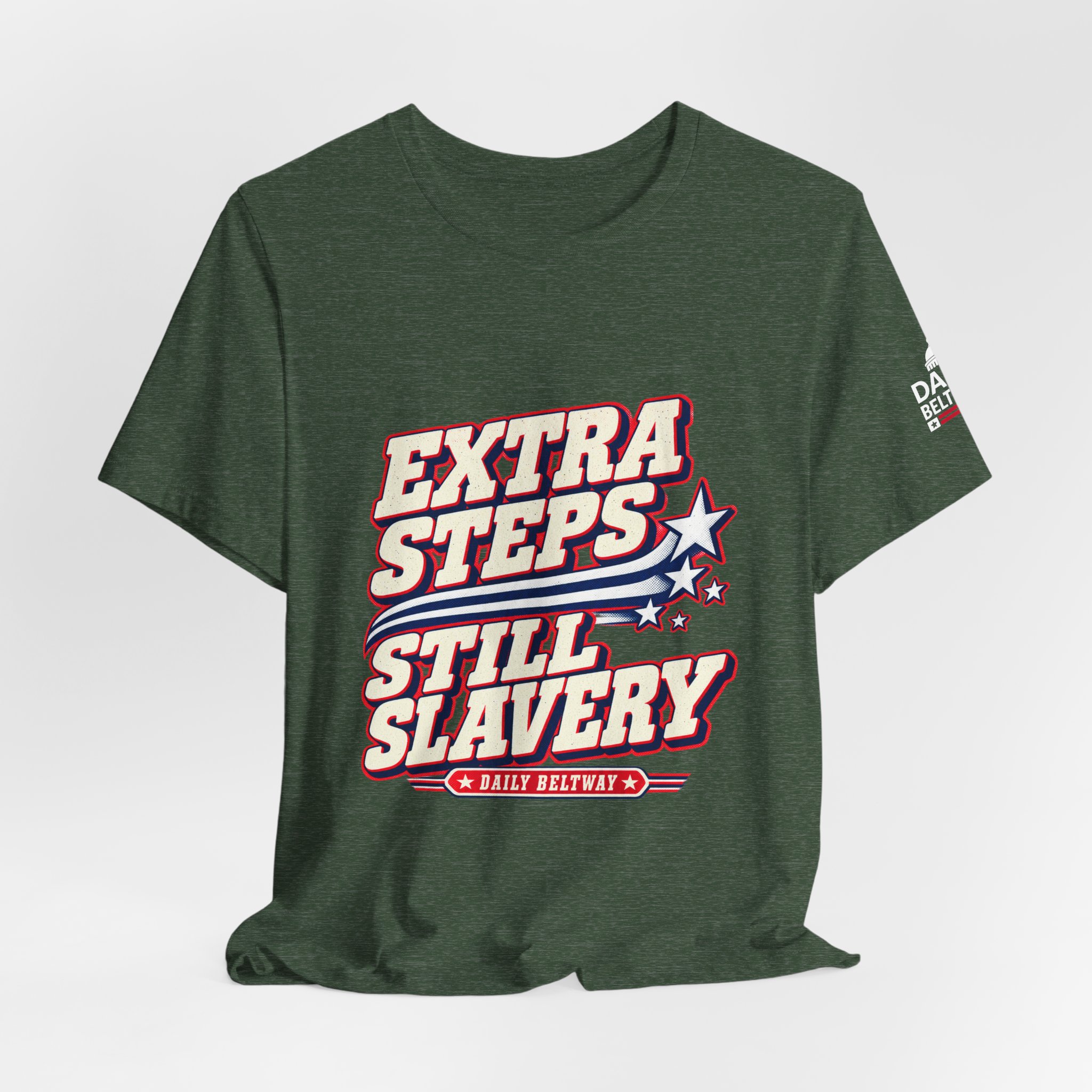 Extra Steps Still Slavery T-Shirt — Daily Beltway - Image 20