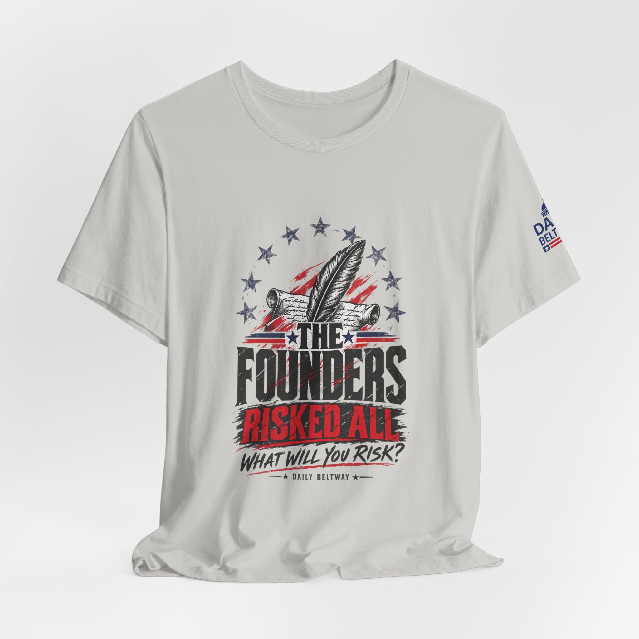 The Founders Risked All T-Shirt — Daily Beltway - Image 16