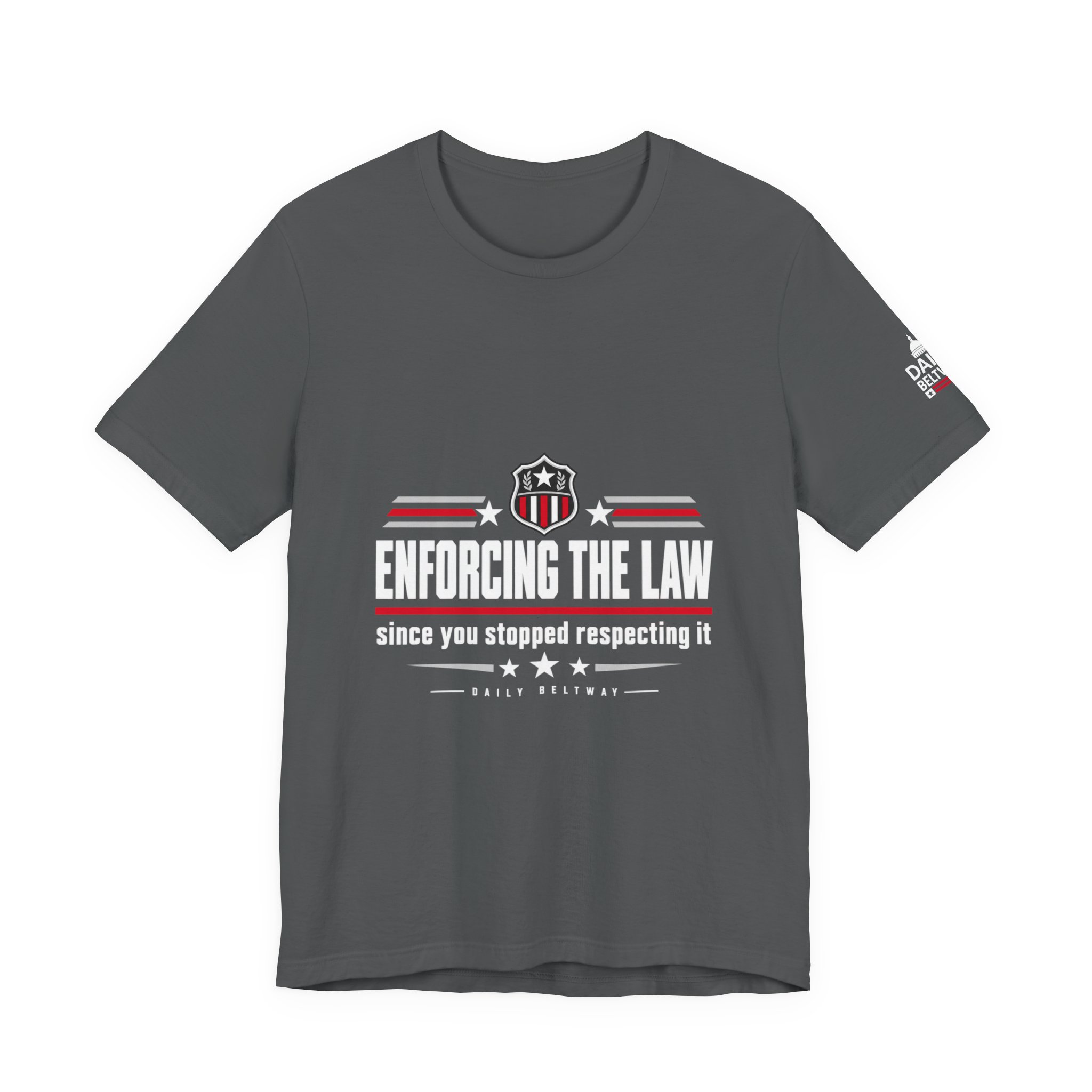Enforcing The Law T-Shirt — Daily Beltway - Image 21