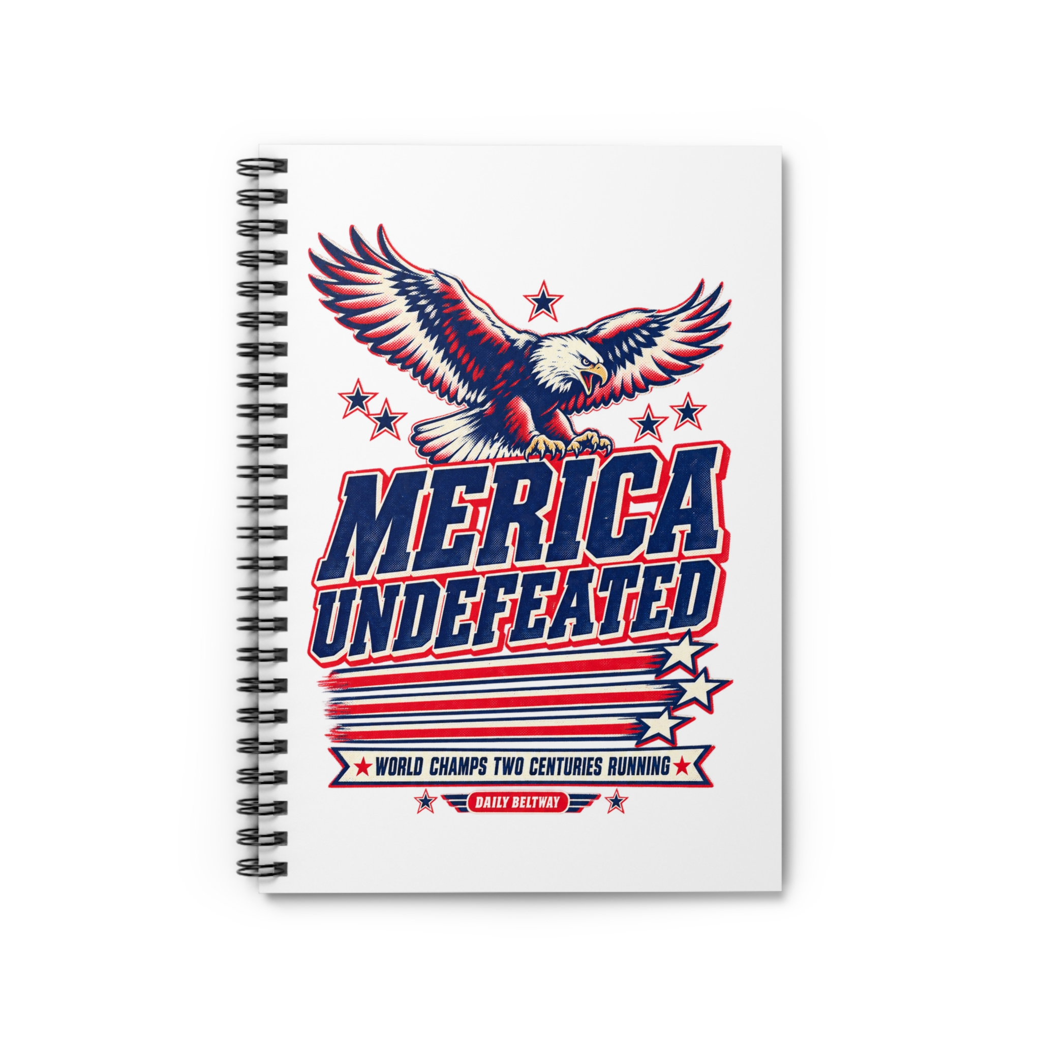 Merica Undefeated Spiral Notebook — Daily Beltway