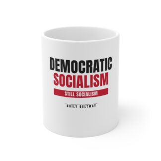 Still Socialism Mug — Daily Beltway