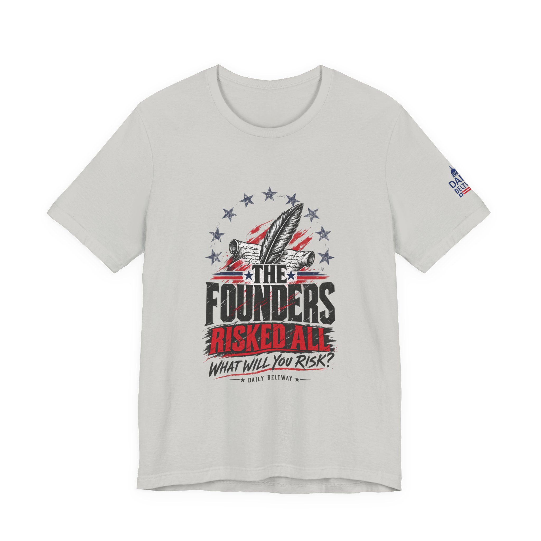 The Founders Risked All T-Shirt — Daily Beltway - Image 13