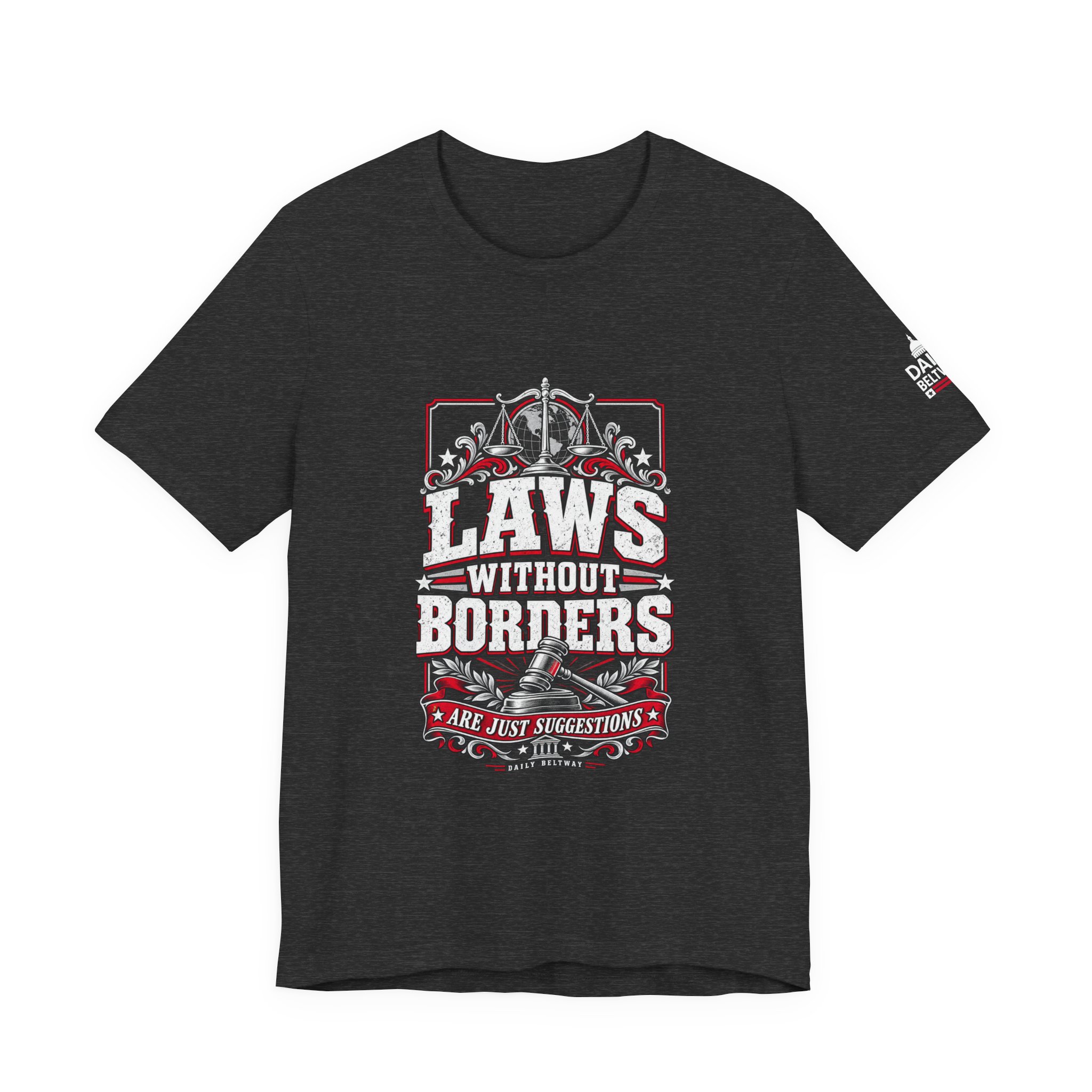 Laws Without Borders T-Shirt — Daily Beltway - Image 25