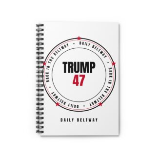 Trump 47 Beltway Spiral Notebook — Daily Beltway