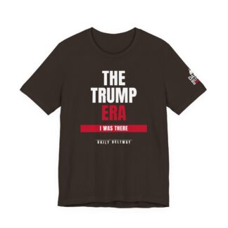 The Trump Era T-Shirt — Daily Beltway