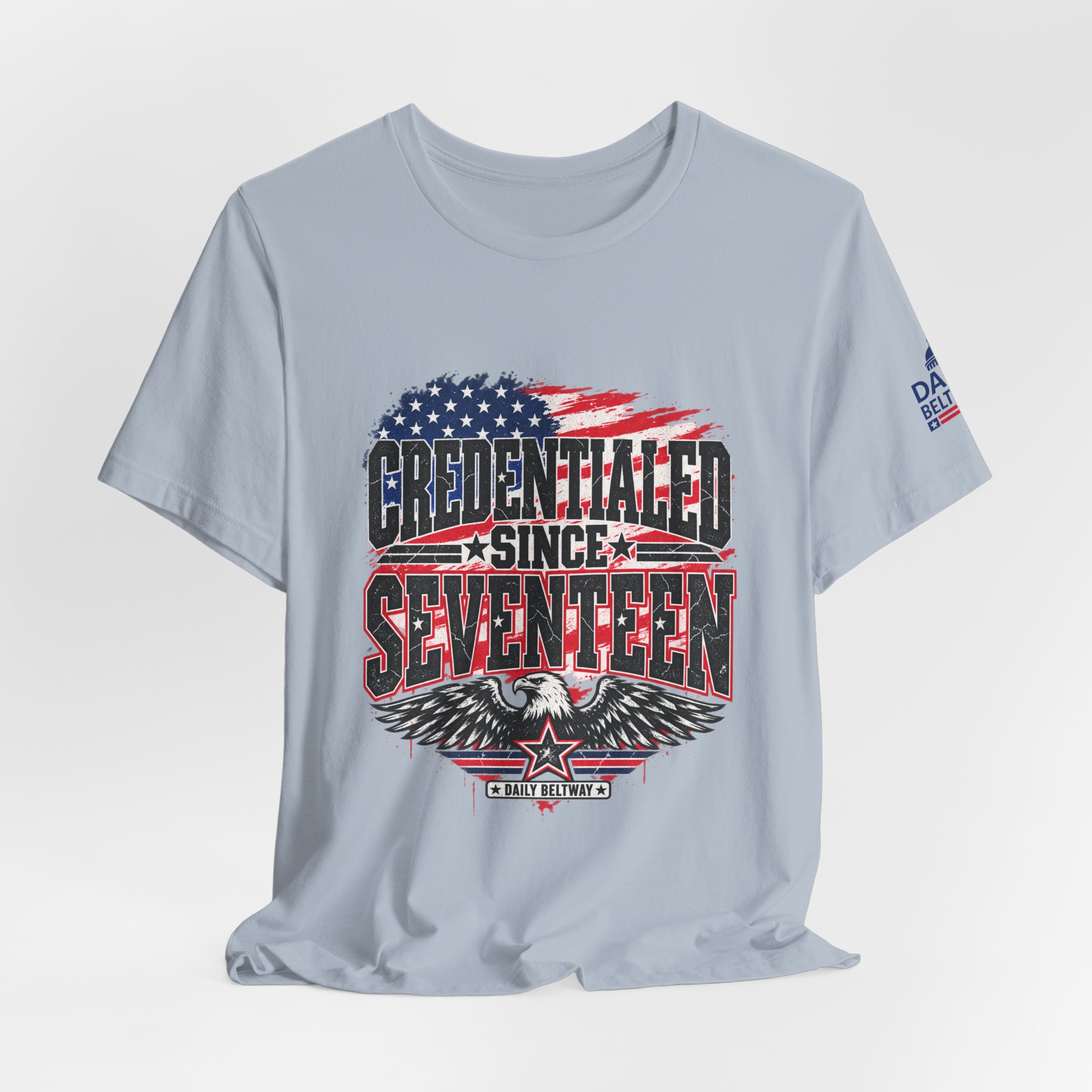 Credentialed Since Seventeen T-Shirt — Daily Beltway - Image 24