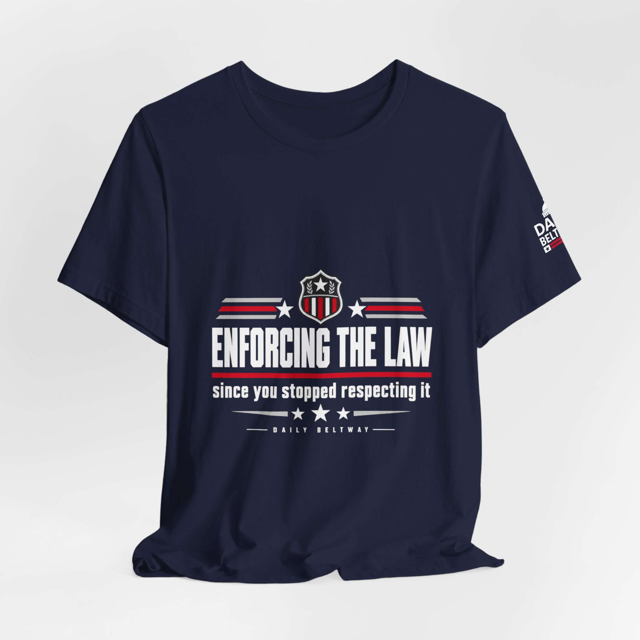 Enforcing The Law T-Shirt — Daily Beltway - Image 32