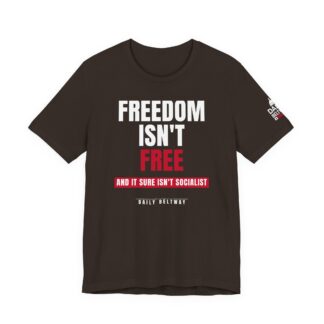 Freedom Isn't Free T-Shirt — Daily Beltway