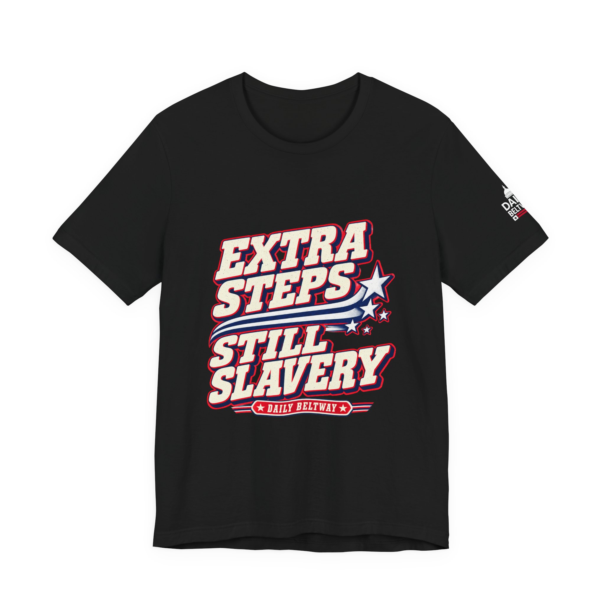 Extra Steps Still Slavery T-Shirt — Daily Beltway - Image 5