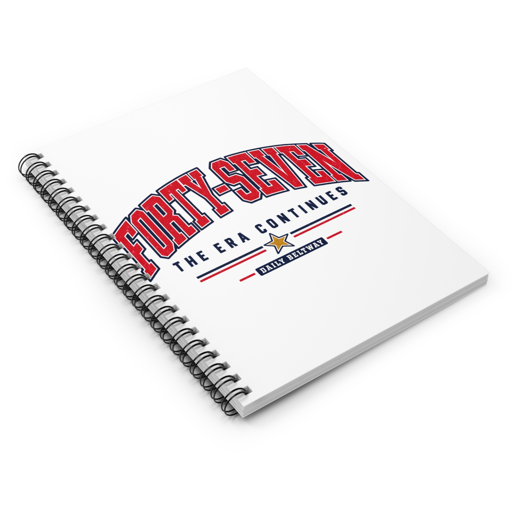 Forty-Seven Era Continues Spiral Notebook — Daily Beltway - Image 3