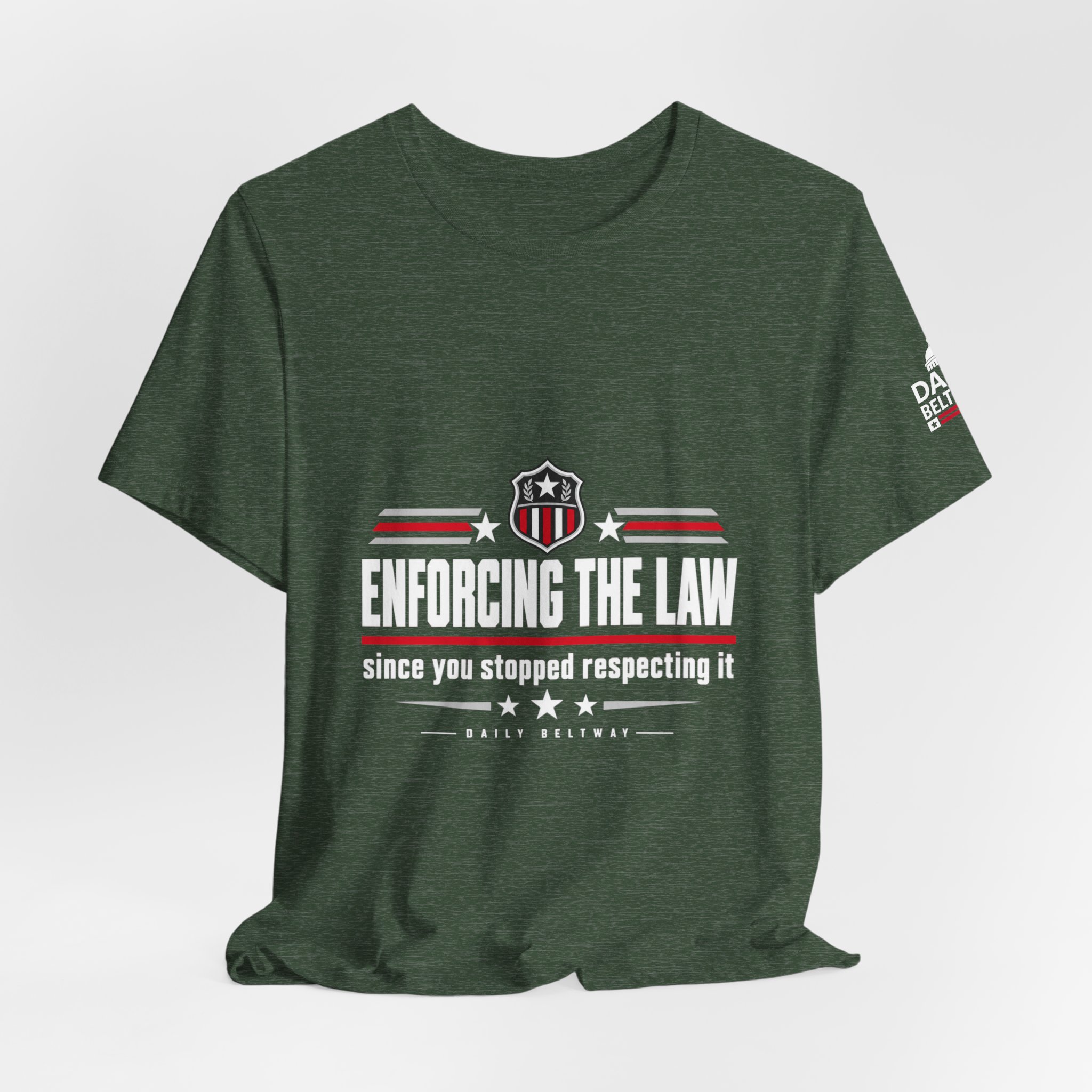 Enforcing The Law T-Shirt — Daily Beltway - Image 20