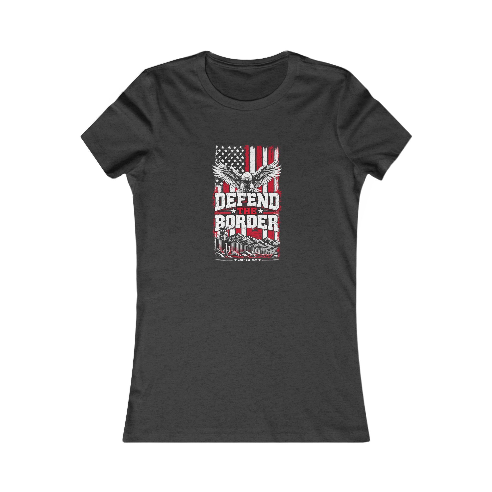 Defend The Border Women's Tee — Daily Beltway - Image 13