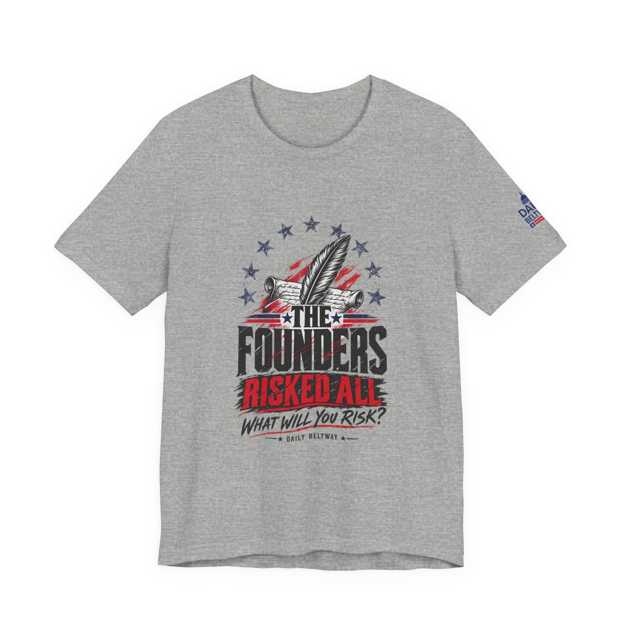 The Founders Risked All T-Shirt — Daily Beltway - Image 25