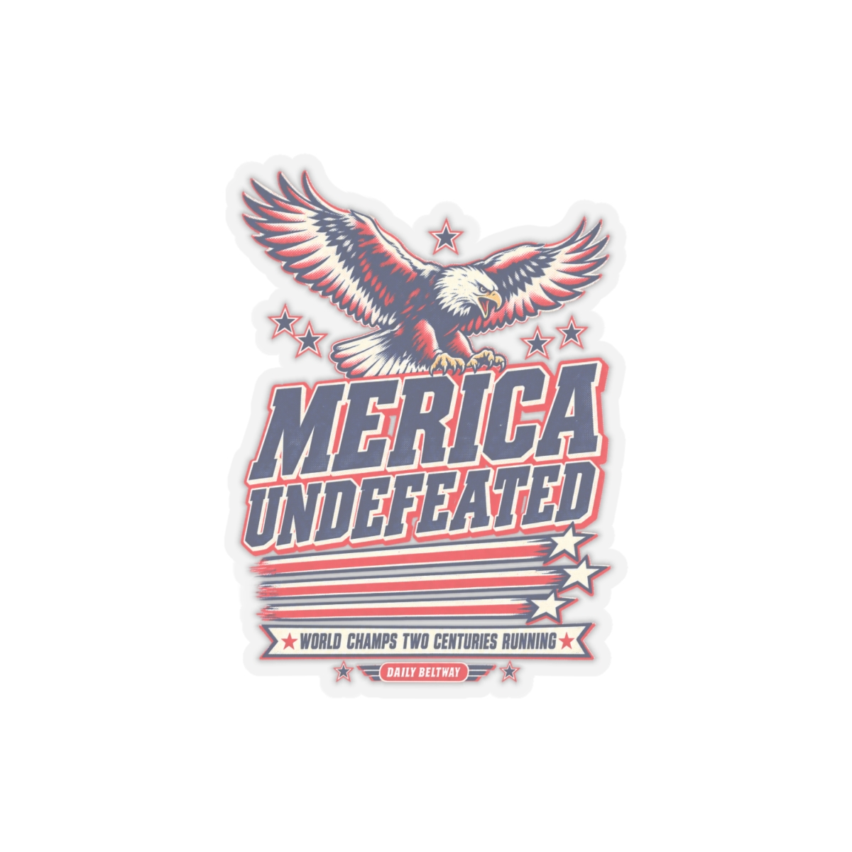 Merica Undefeated Sticker — Daily Beltway - Image 7
