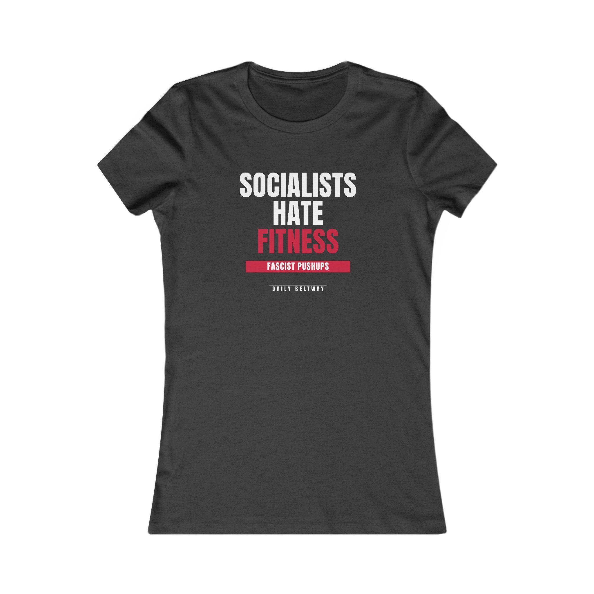 Socialists Hate Fitness Women's Tee — Daily Beltway - Image 13